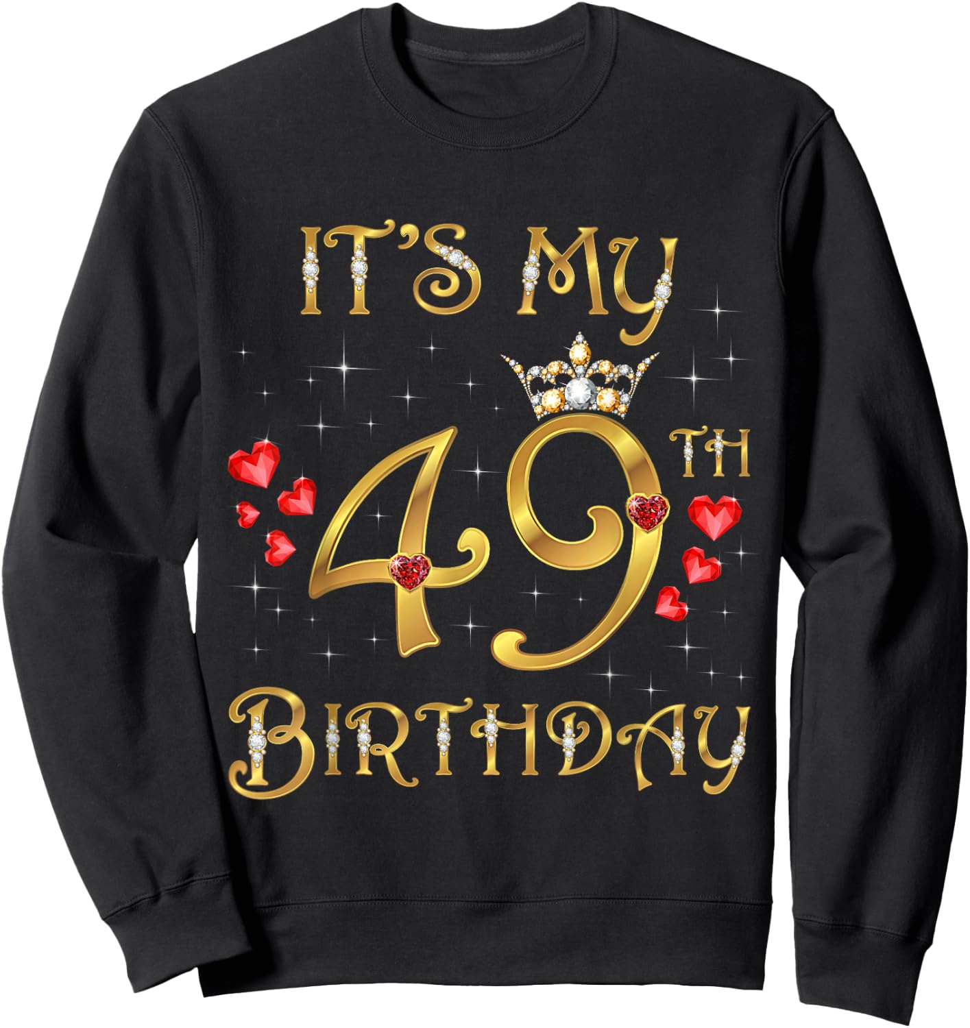 It's My 49th Birthday, 49 Years Old, 49th Birthday Queen Sweatshirt - Sweatshirt | Black