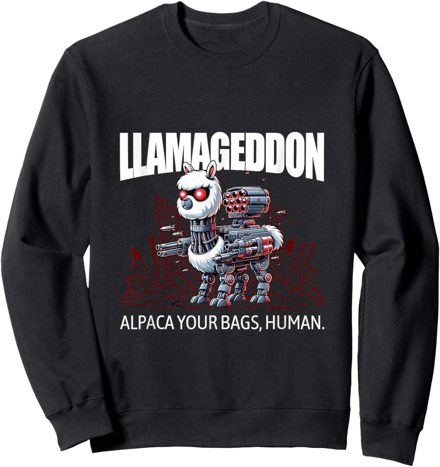 LLAMAGEDDON - Alpaca Your Bags, Human. L800 Cyborg Llama Sweatshirt - Sweatshirt | Black
