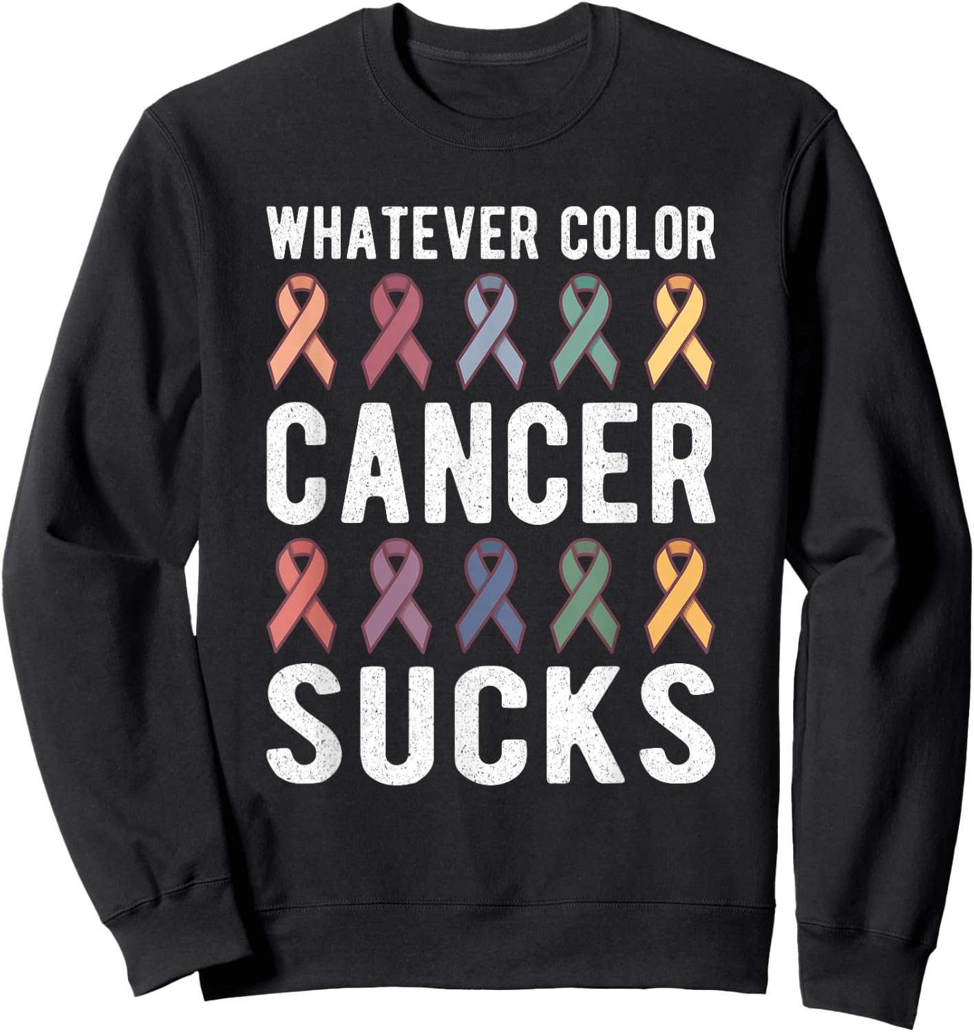Cancer Sucks Cancer Awareness : Whatever Color Cancer Sucks Sweatshirt - Sweatshirt | Black