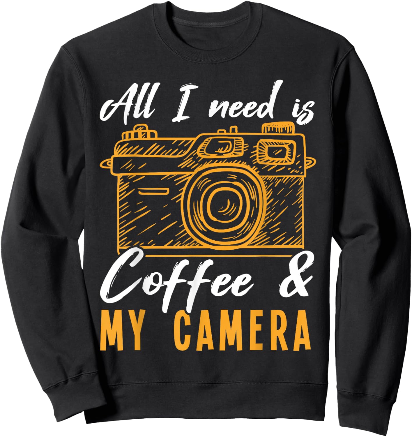 All I need is Coffee & My Camera Photographer Photography Sweatshirt - Sweatshirt | Black
