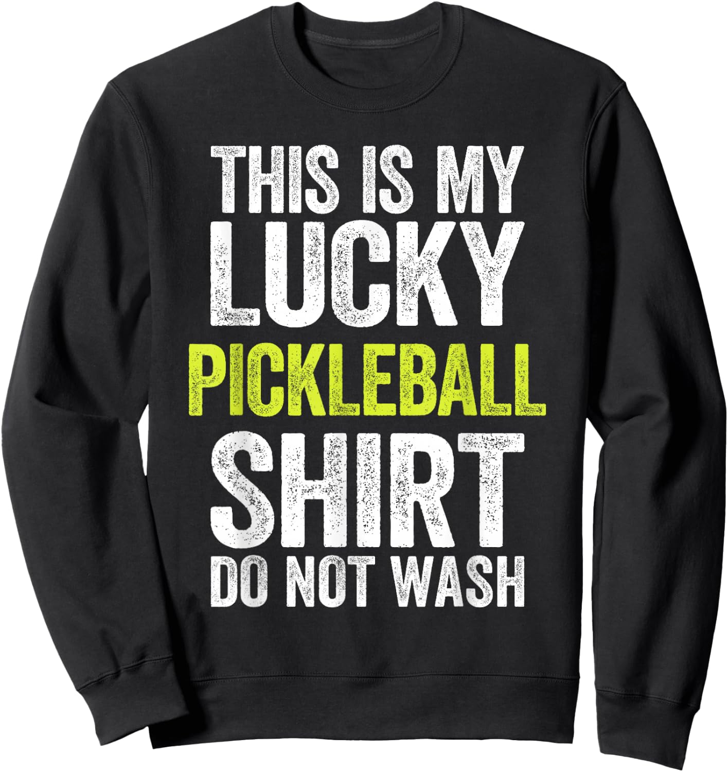 This Is My Lucky Pickleball Shirt Shirt Do Not Wash Sweatshirt - Sweatshirt | Black