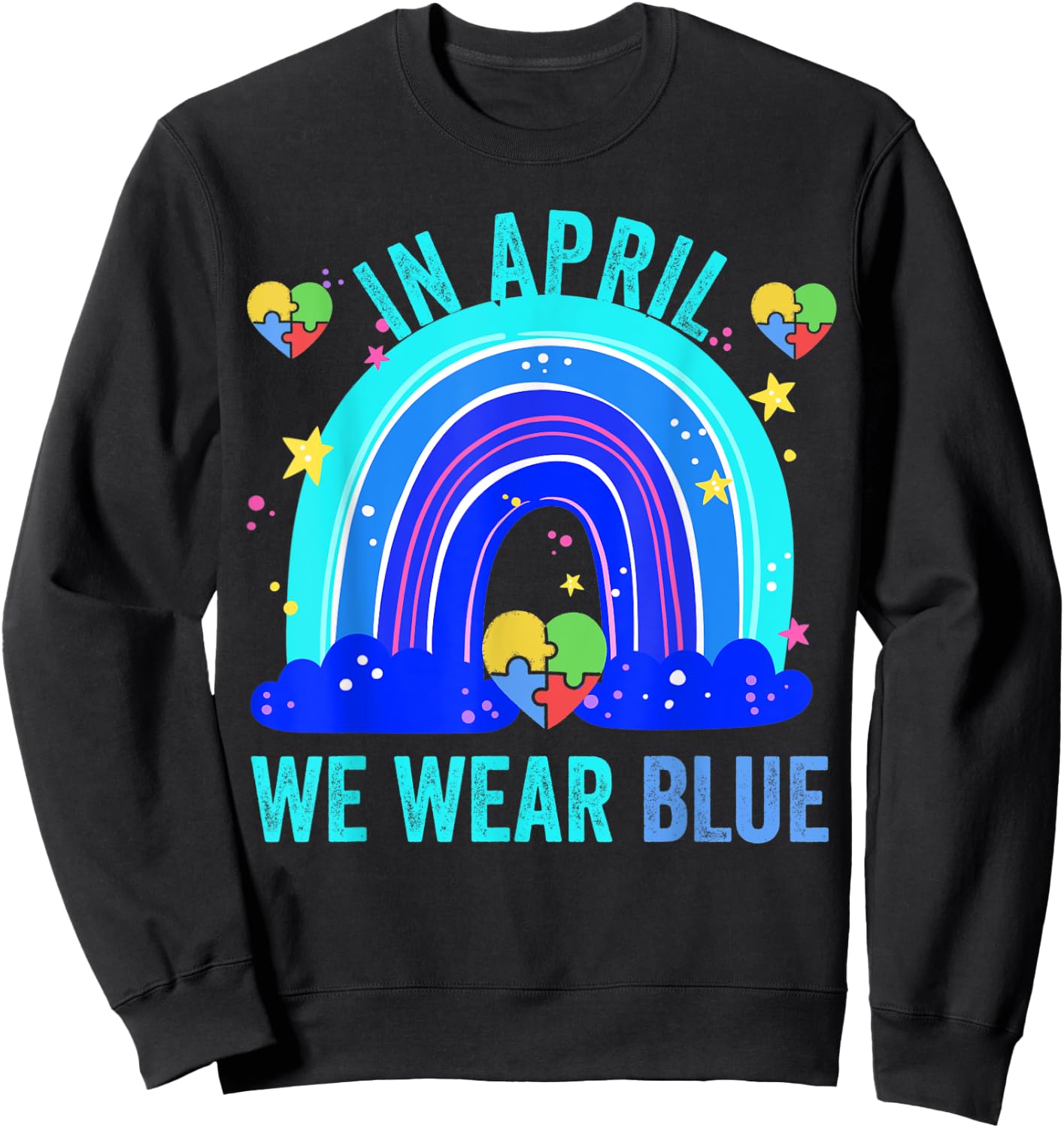 Autism Rainbow In April We Wear Blue Autism Awareness Sweatshirt - Sweatshirt | Black