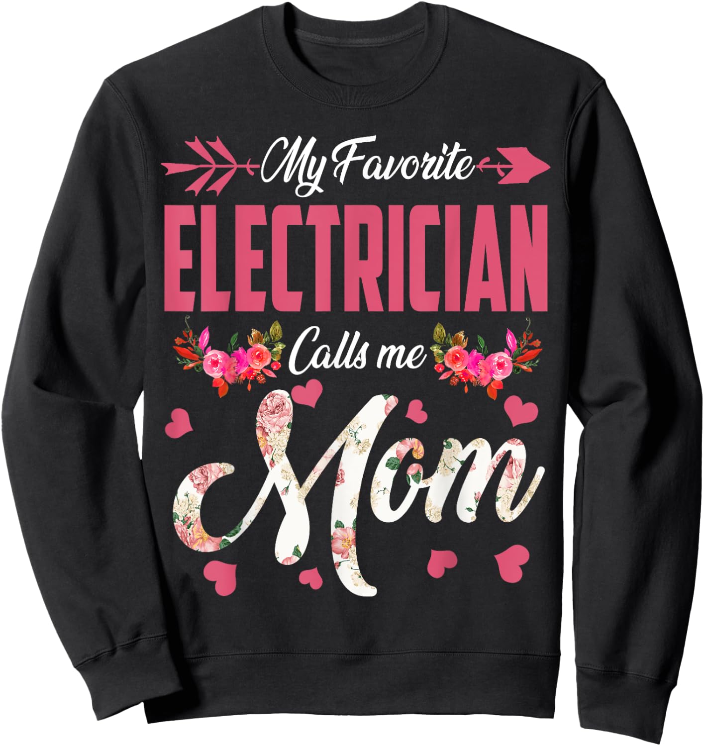 My Favorite Electrician Calls Me Mom Happy Mother's Day Sweatshirt - Sweatshirt | Black