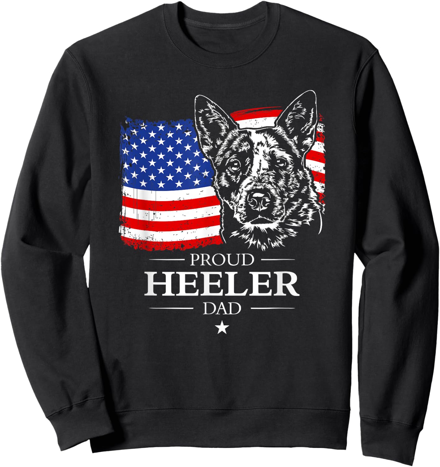Proud Cattle Dog Heeler Dad American Flag patriotic dog gift Sweatshirt - Sweatshirt | Black