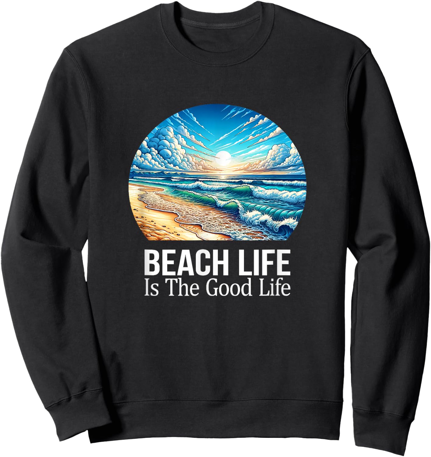Beach Life Is The Good Life Sweatshirt - Sweatshirt | Black
