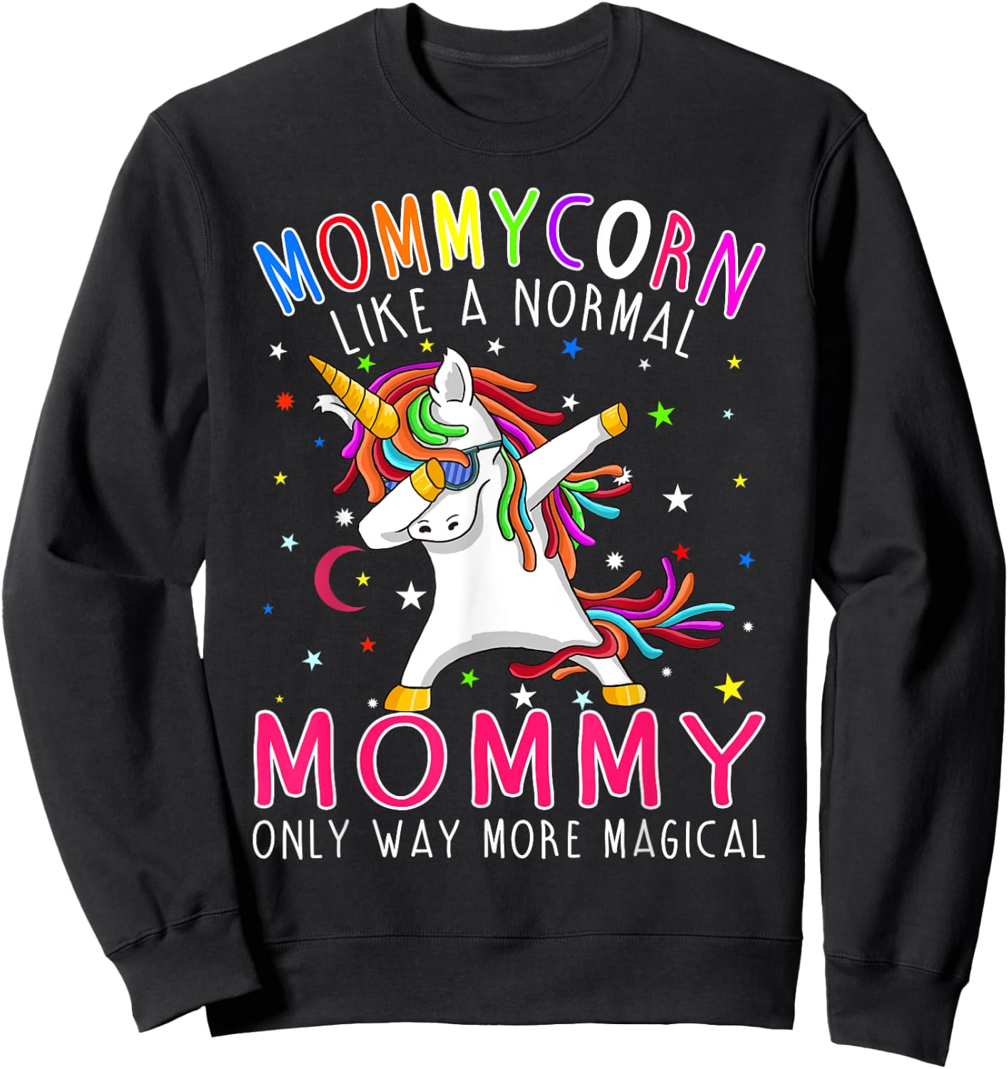 Mommycorn Like A Normal Mommy Only Way More Magical Sweatshirt - Sweatshirt | Black