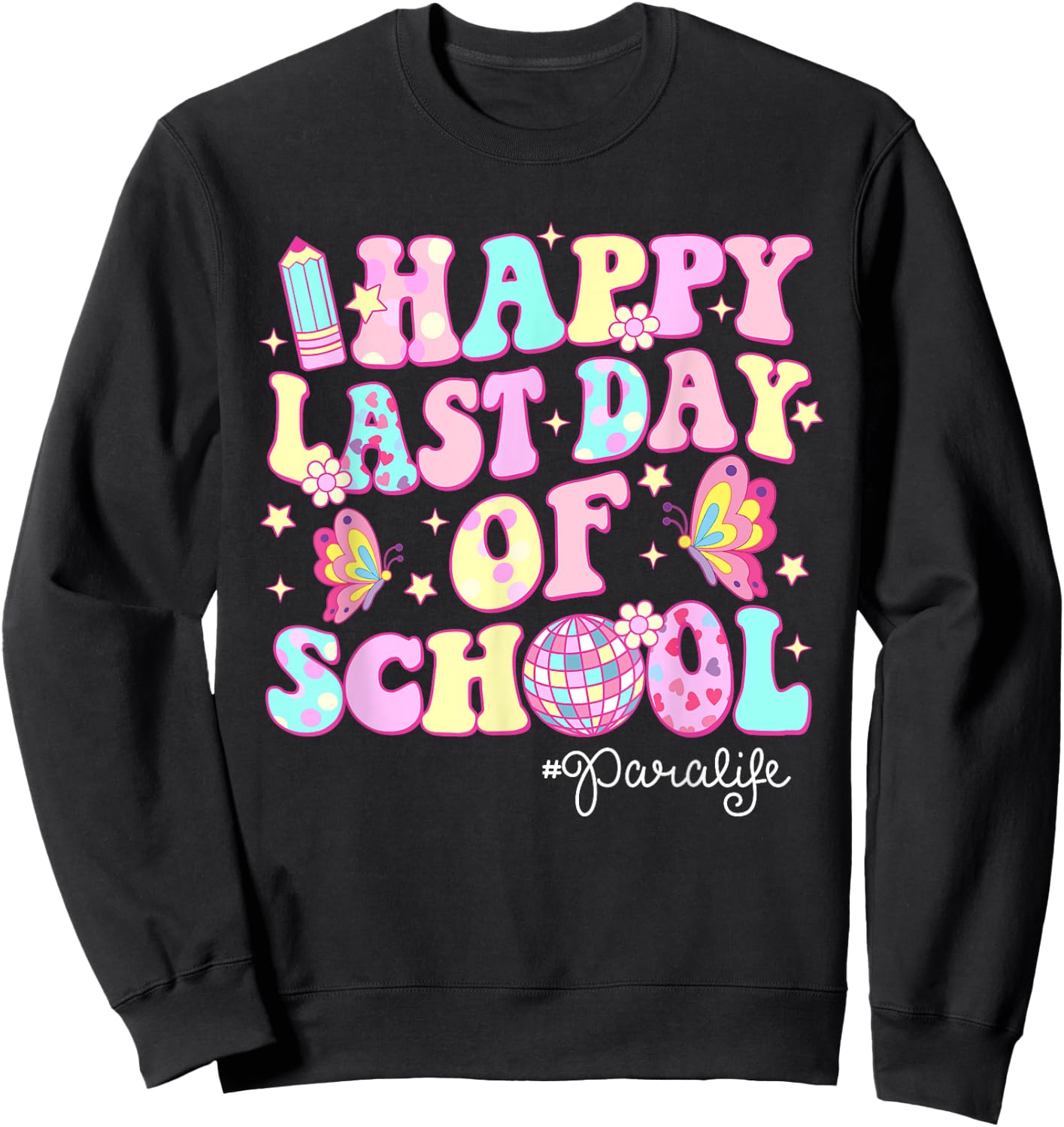 Retro Groovy Happy Last Day Of School Para Life Sweatshirt - Sweatshirt | Black