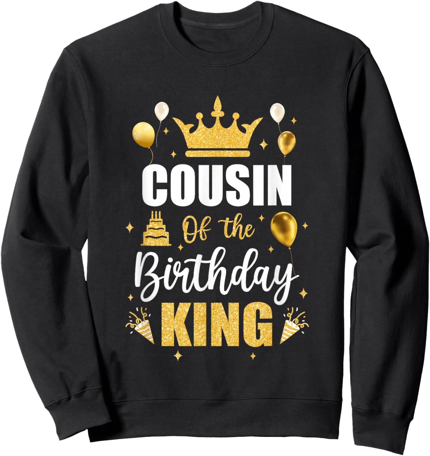 Cousin Of The Birthday King Boys Men Bday Party Sweatshirt - Sweatshirt | Black