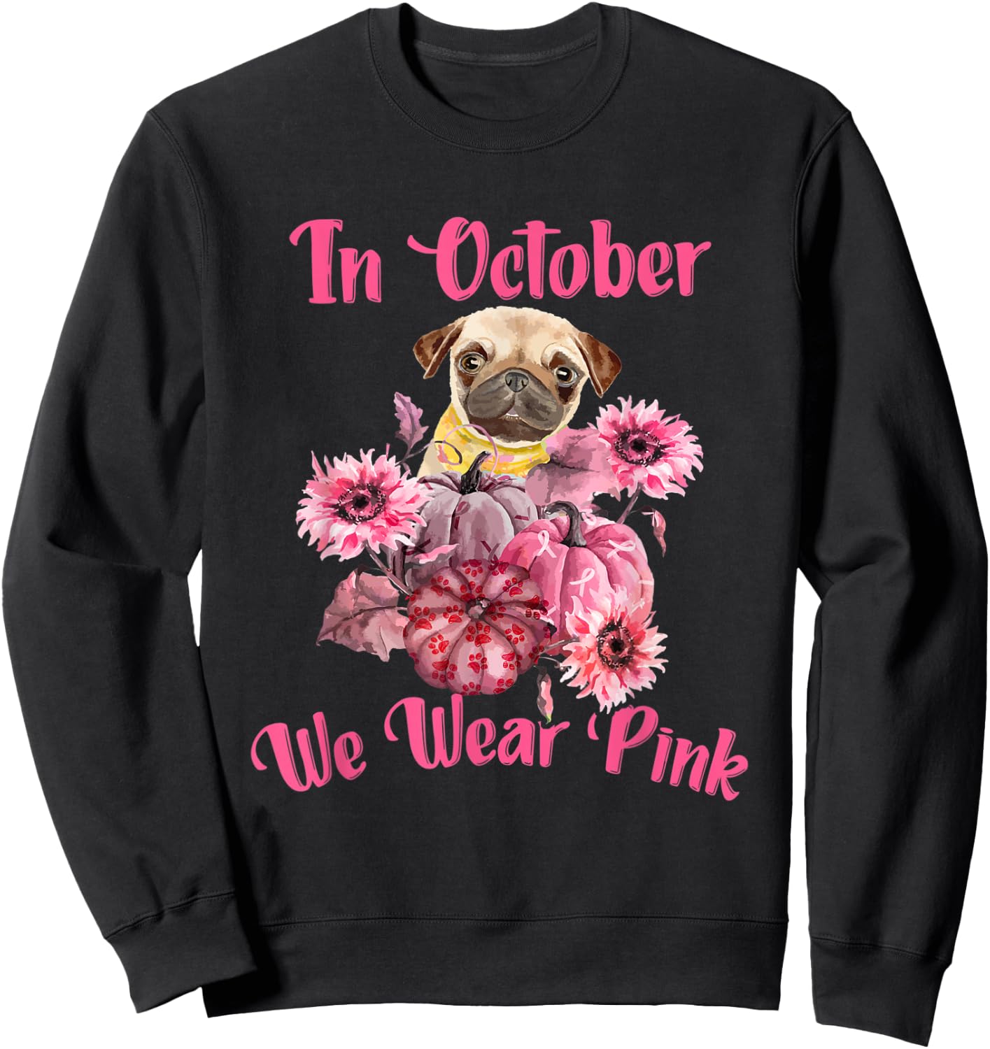 In October We Wear Pink - Dog Pug Breast Cancer Awareness Women Sweatshirt - Sweatshirt | Black