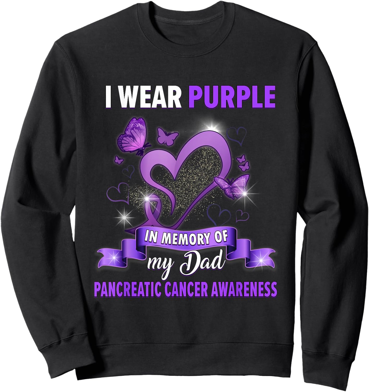 I Wear Purple In Memory Of Dad Pancreatic Cancer Awareness Sweatshirt - Sweatshirt | Black