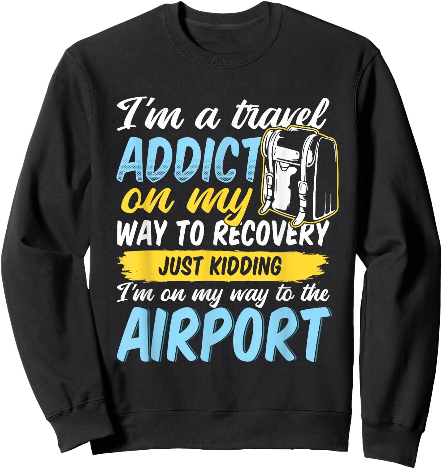 Travel Addict on my way to the Airport World Tour 2026 Sweatshirt - Sweatshirt | Black