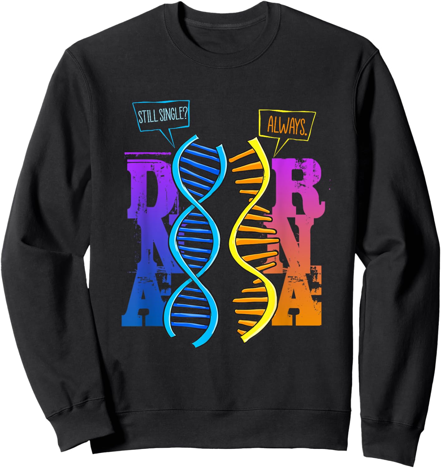 Funny Science Shirt DNA RNA Pun Microbiology Science Teacher Sweatshirt - Sweatshirt | Black