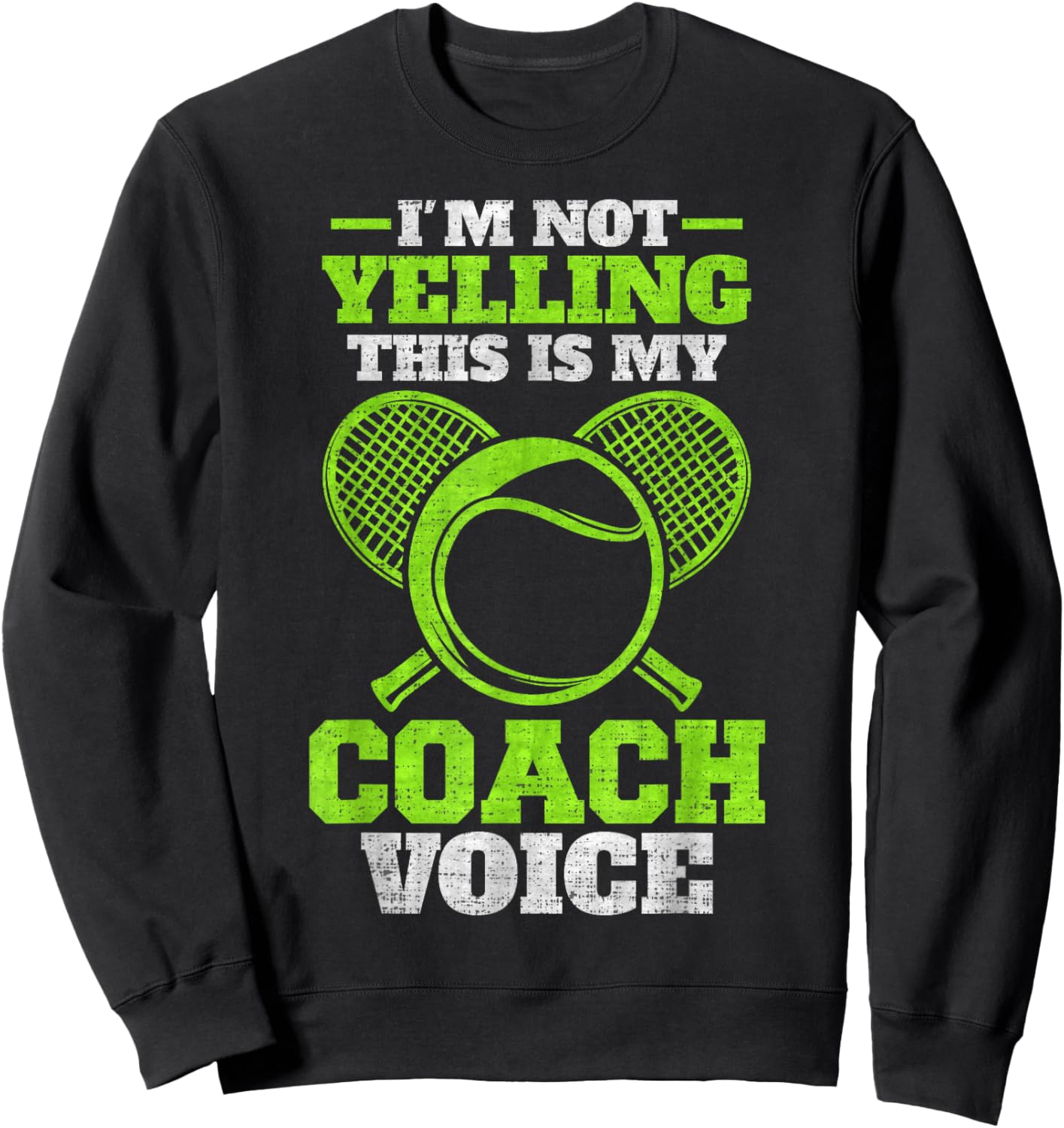 Vintage I'm Not Yelling, This Is My Tennis Coach Voice Sweatshirt - Sweatshirt | Black