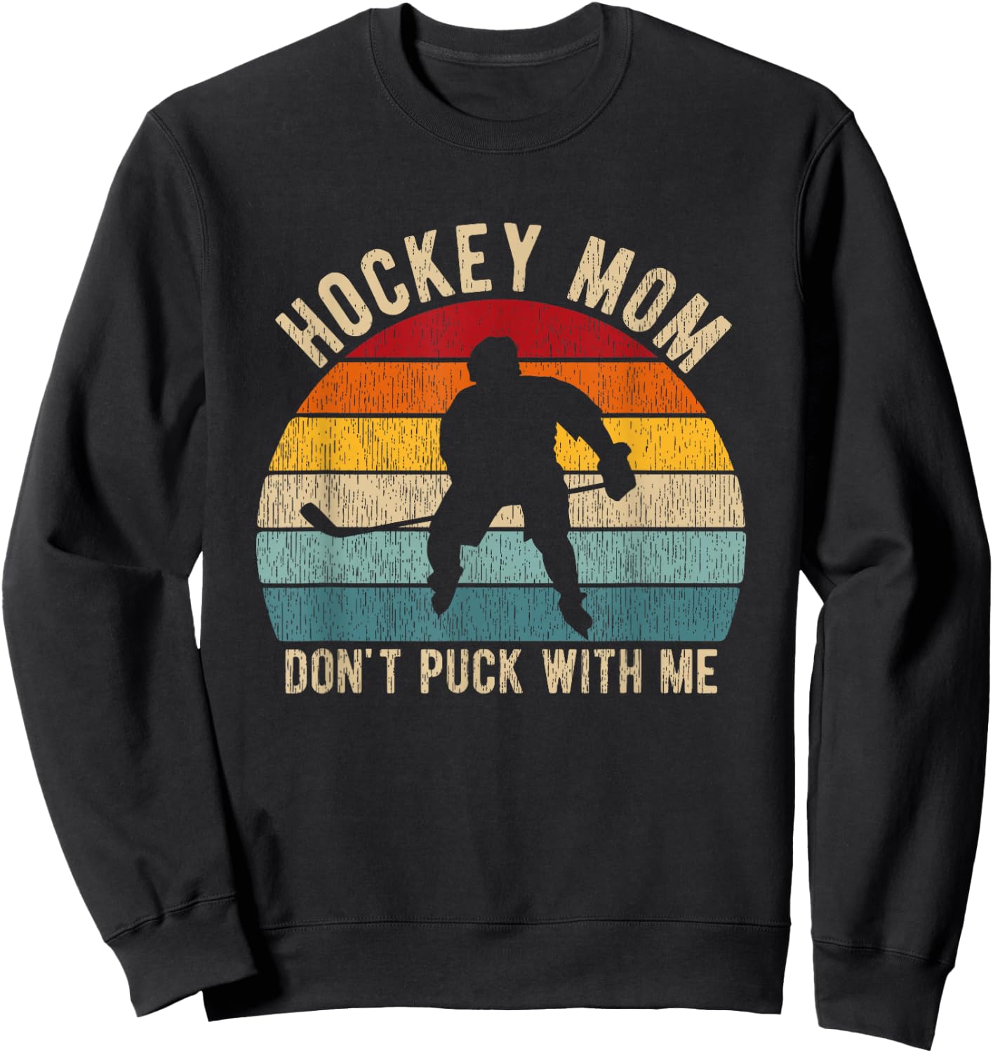 Hockey Mom Don't Puck With Me Ice Hockey Player Mom Women Sweatshirt - Sweatshirt | Black