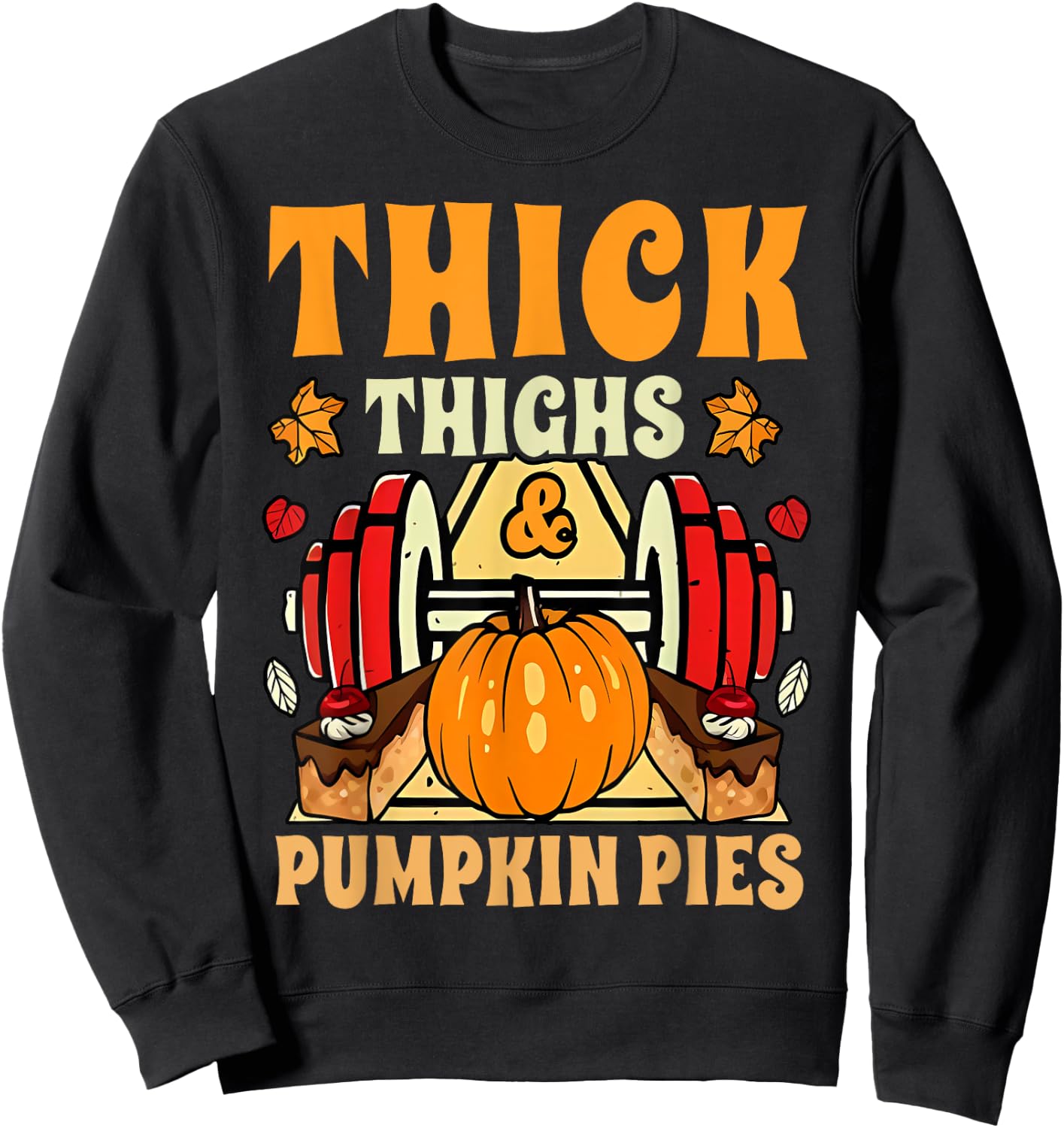 Thick Thighs Pumpkin Pies Gym Autumn Thanksgiving Groovy Sweatshirt - Sweatshirt | Black