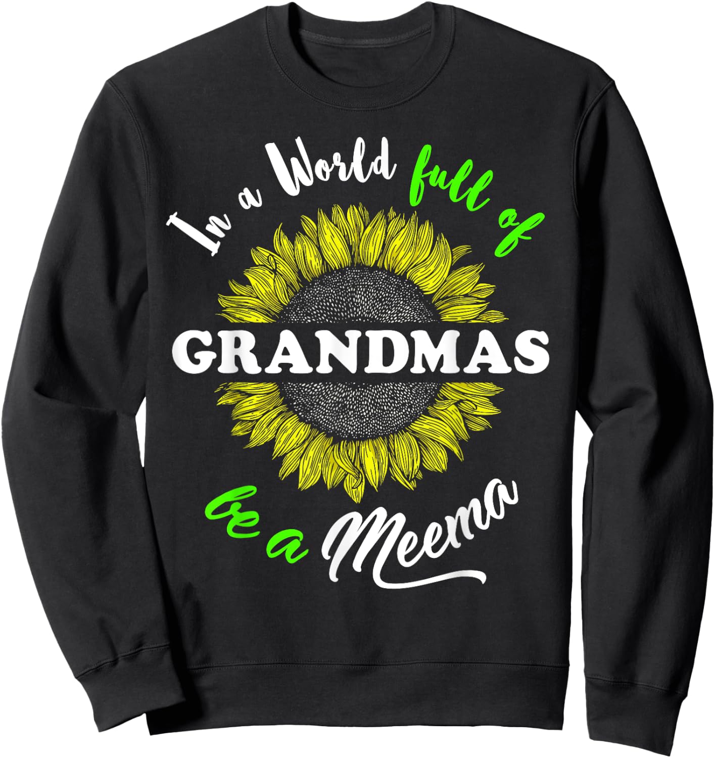 Meema Gifts In a World full of Grandmas be a Meema Sweatshirt - Sweatshirt | Black