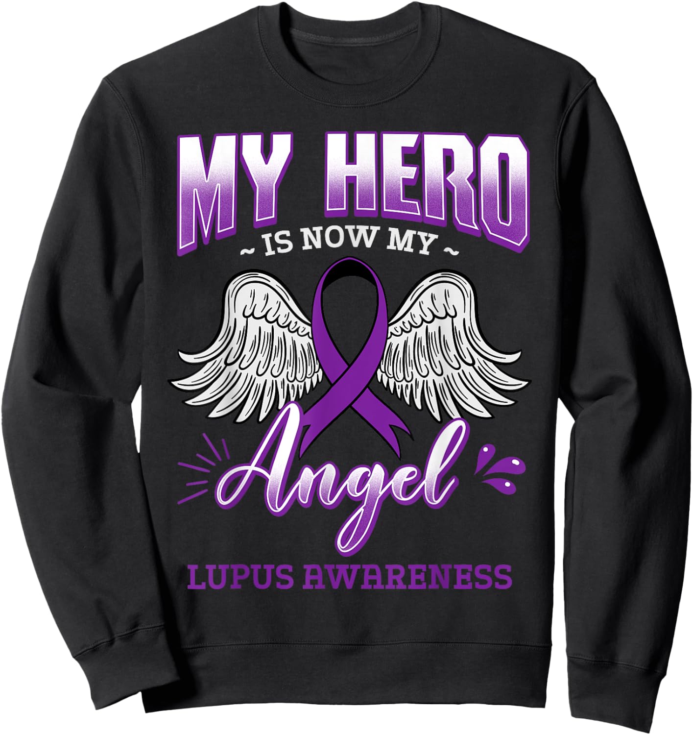 My Hero Is Now My Angel Lupus Purple Awareness Gift Sweatshirt - Sweatshirt | Black