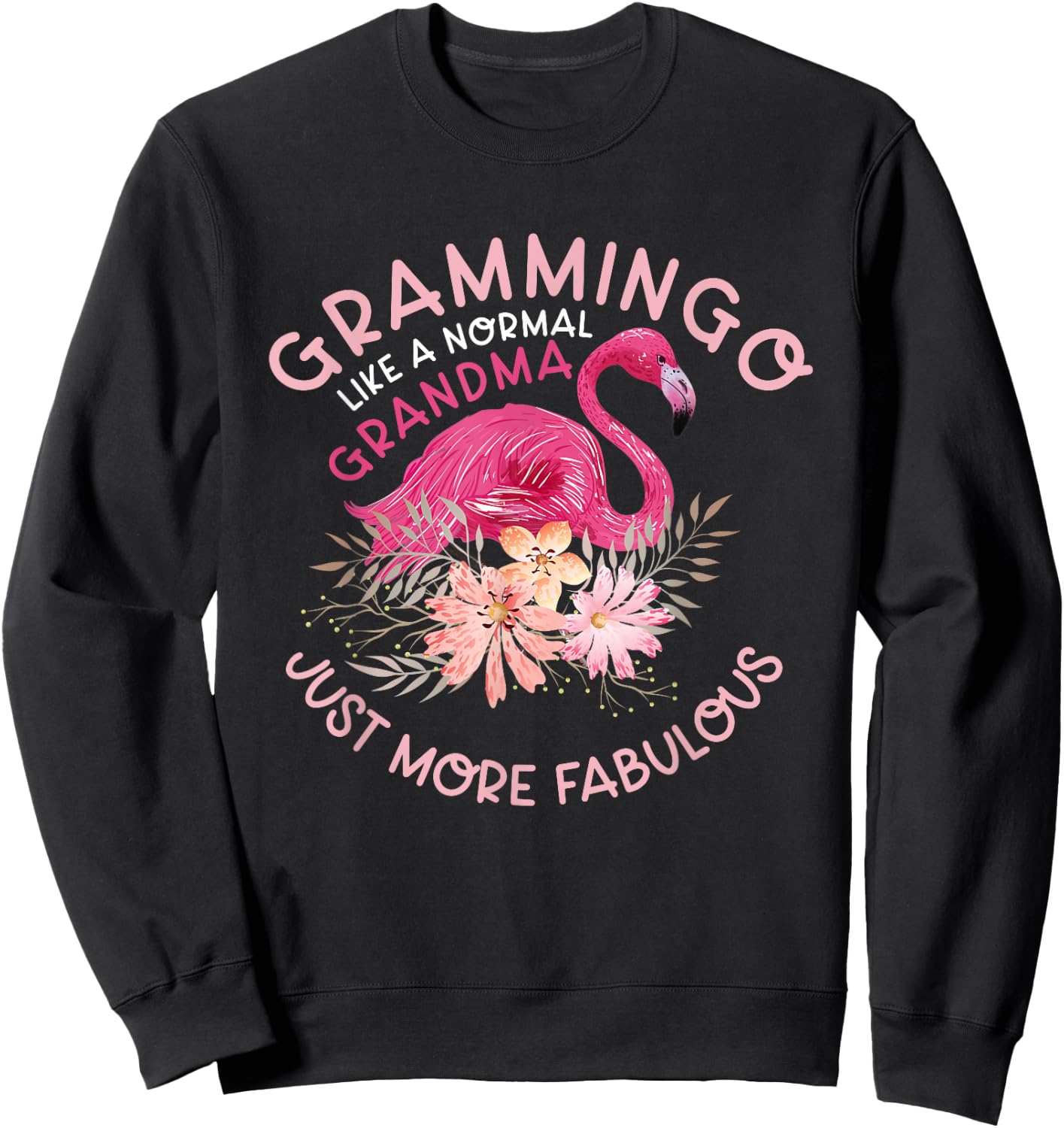 Funny Humor Flamingo Grandma Lover Clothing Like A Normal Grandma Funny Grandmother's Sweatshirt - Sweatshirt | Black