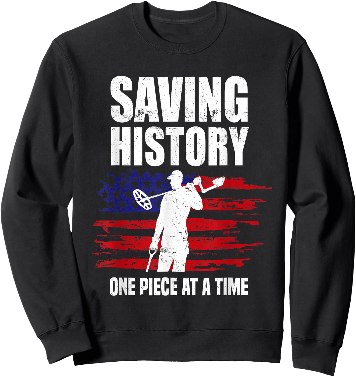 Saving History American Flag USA Funny Metal Detecting Sweatshirt - Sweatshirt | Black