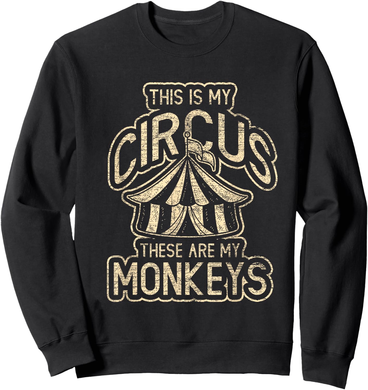 This Is My Circus These Are My Monkeys Sweatshirt - Sweatshirt | Black