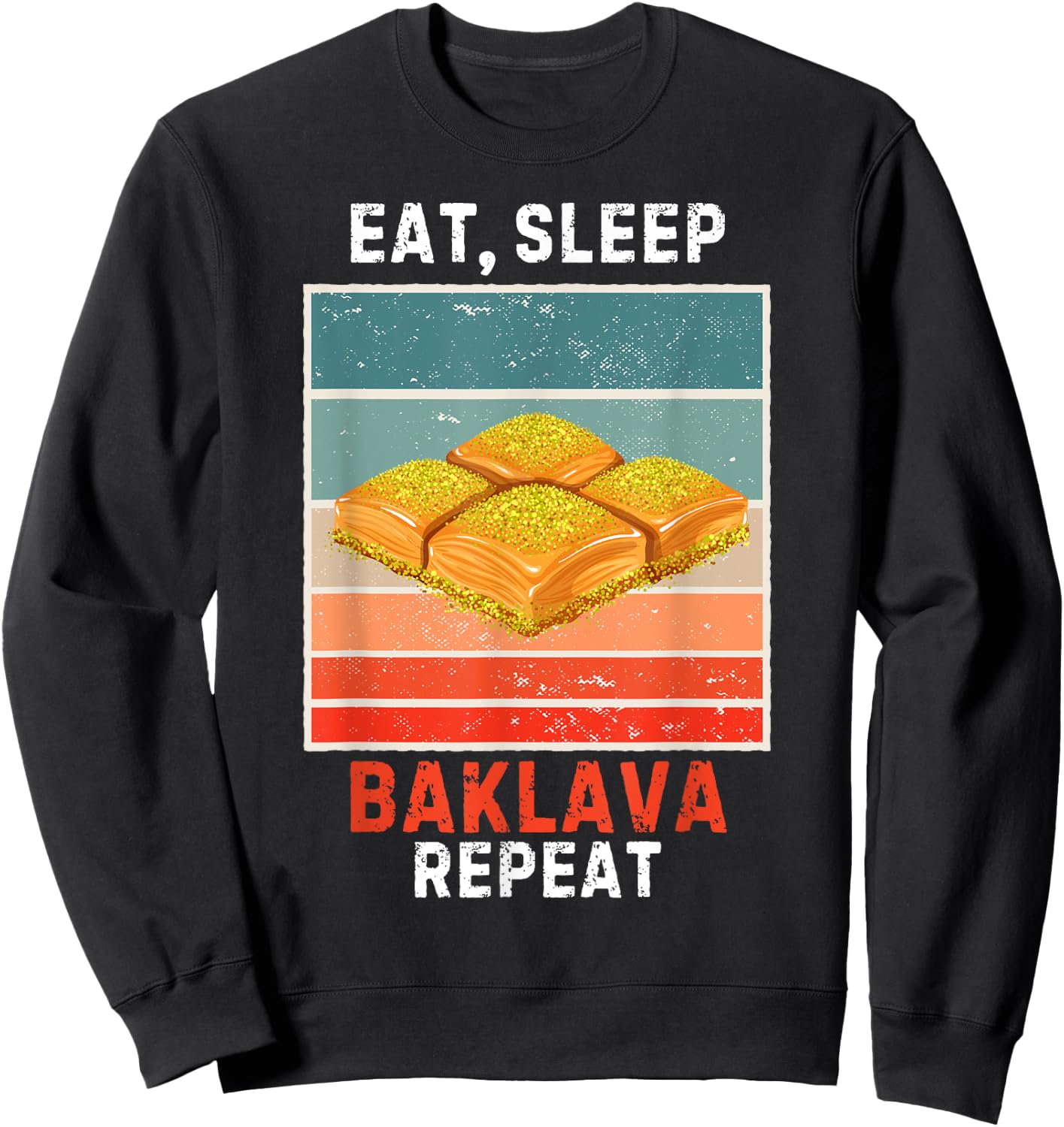 Retro Eat, Sleep Baklava Repeat Vintage Baklava Lover Sweatshirt - Sweatshirt | Black