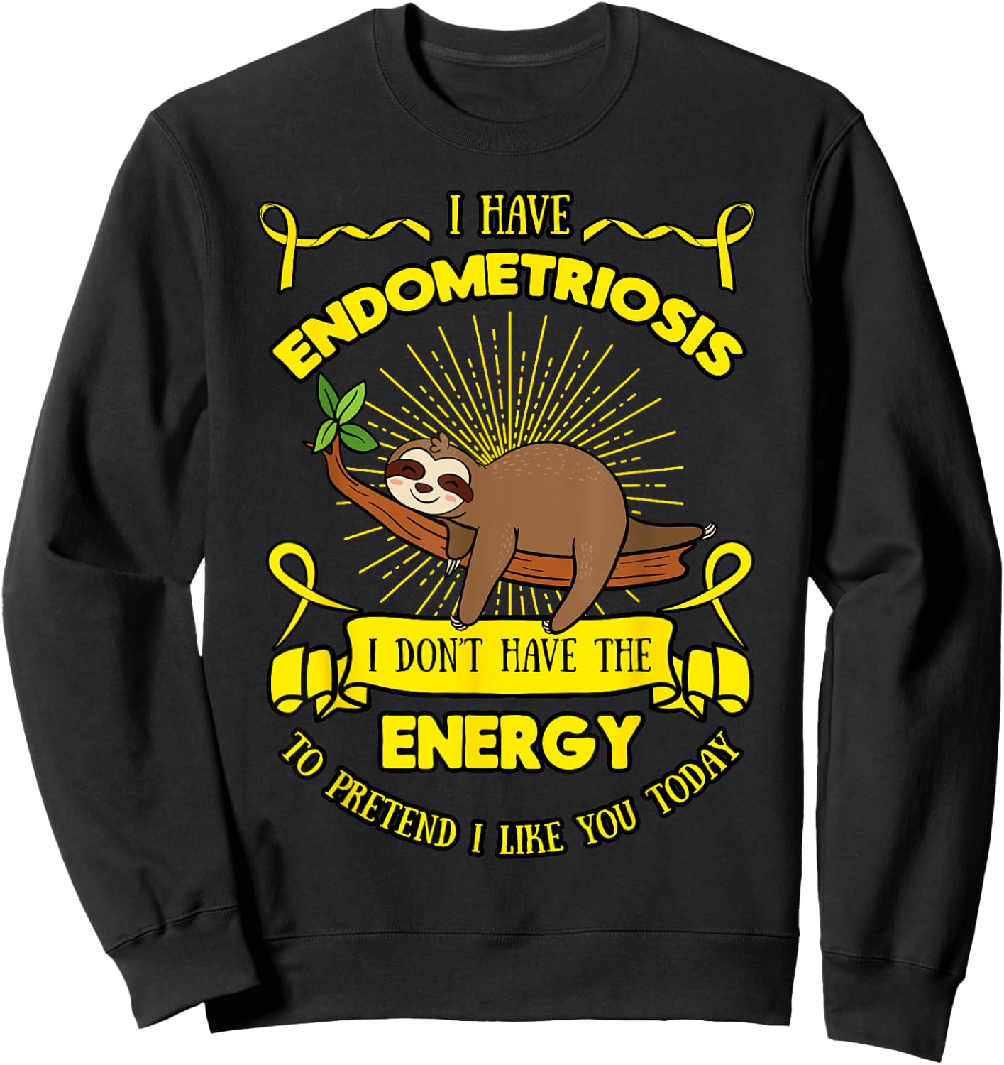 Endometriosis I Don't Have The Energy To Pretend I Like You Sweatshirt - Sweatshirt | Black