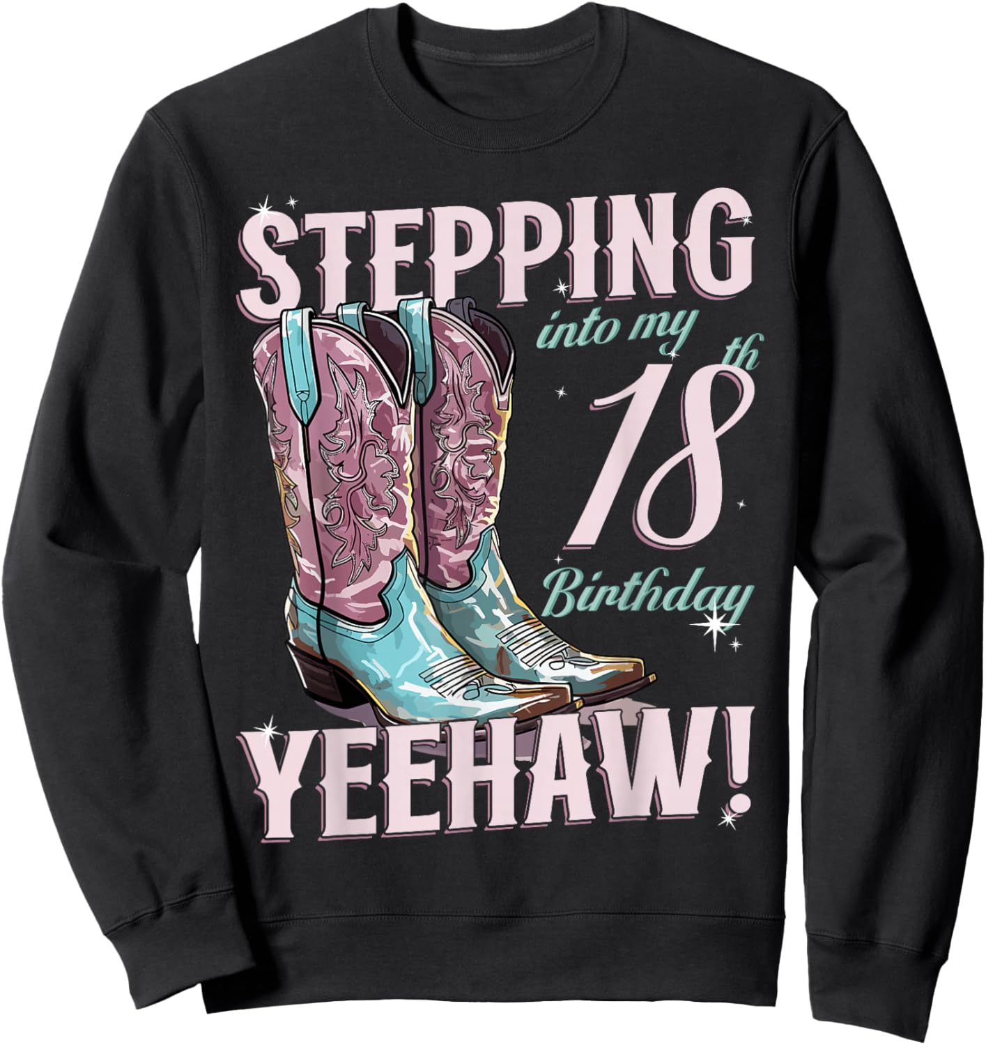 Country Stepping Into My 18th Birthday 18 Yeehaw Sweatshirt - Sweatshirt | Black