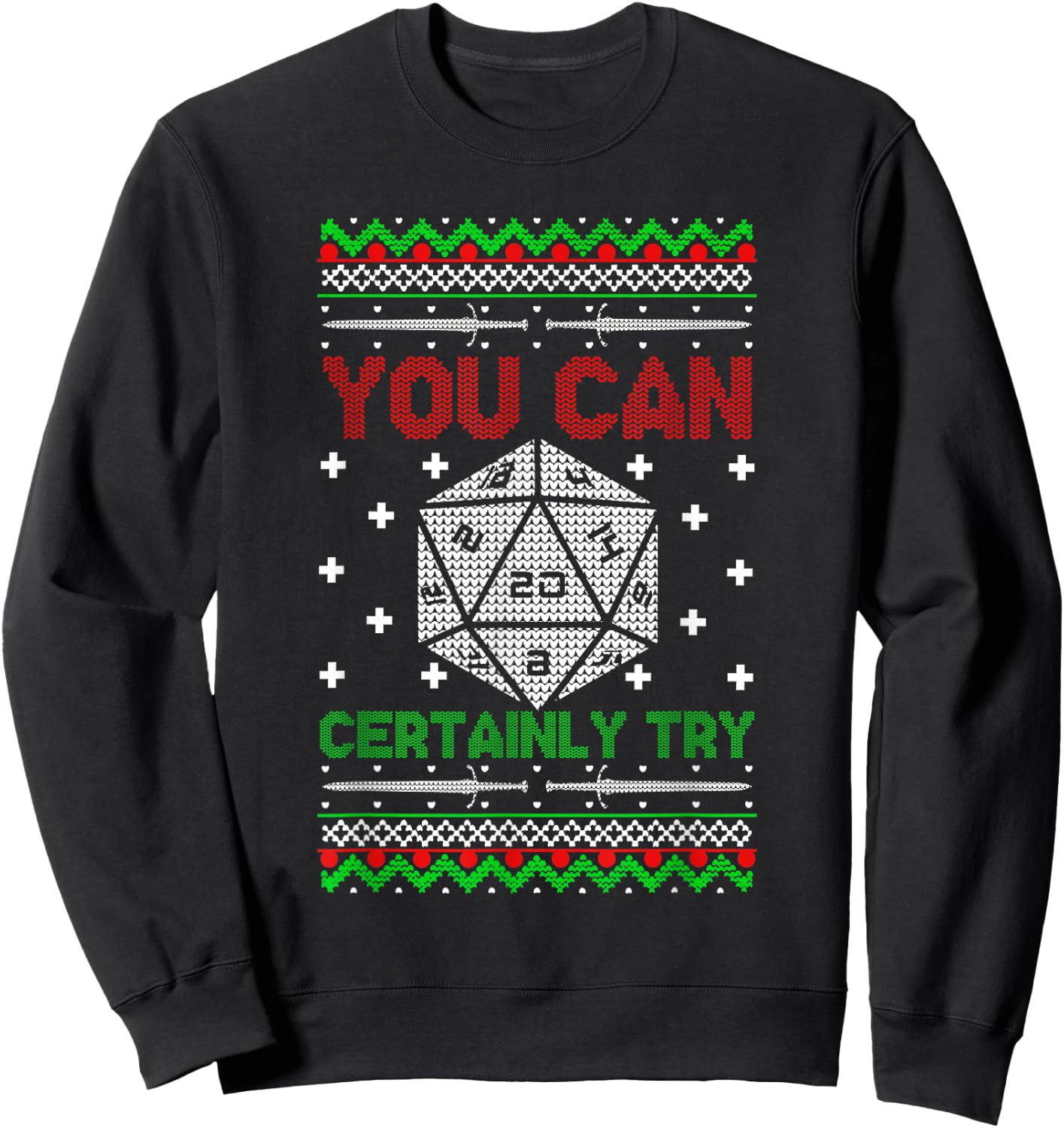 You Can Certainly Try Christmas D20 Ugly Gamer Sweaters Sweatshirt - Sweatshirt | Black
