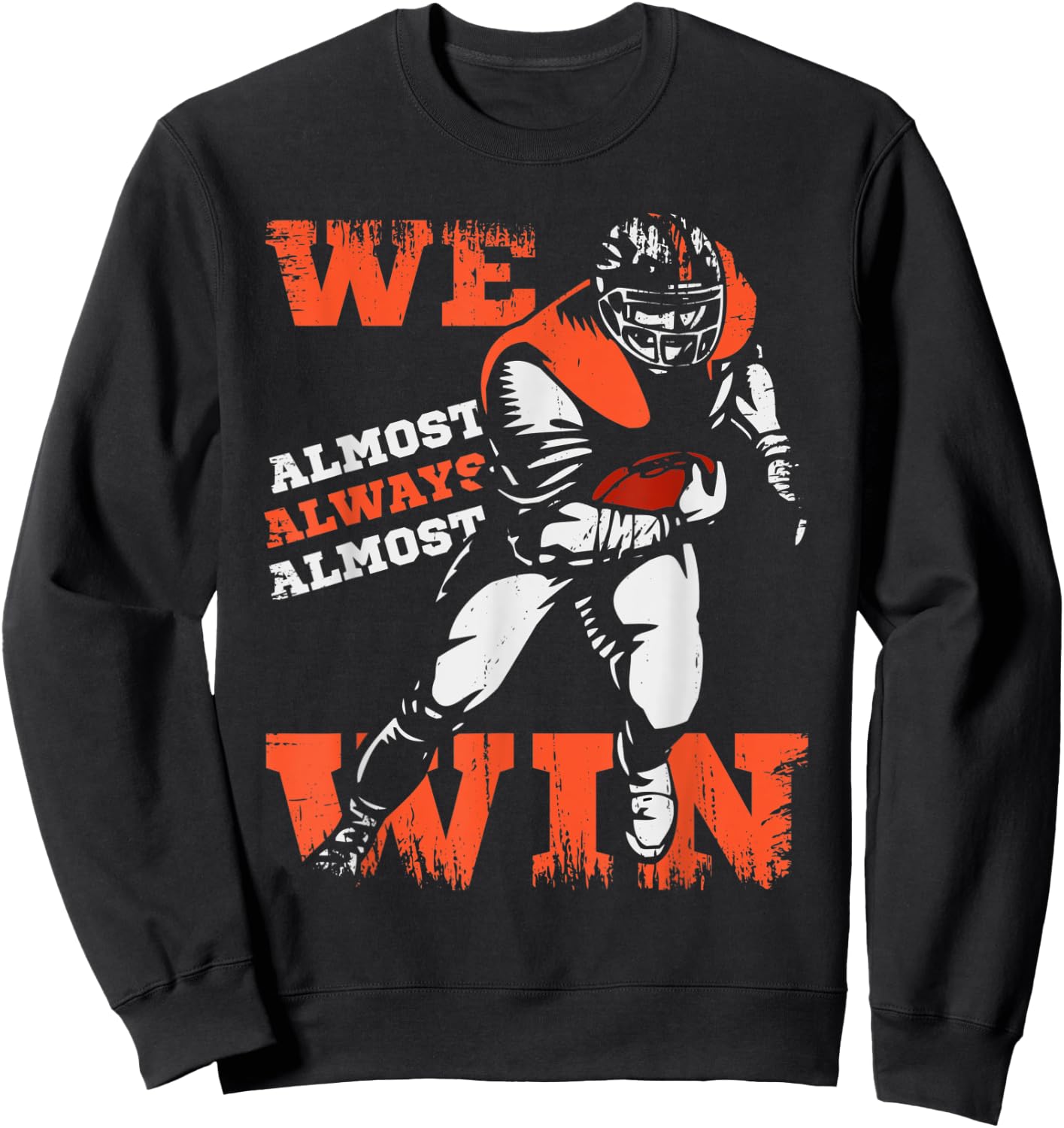 We Almost Always Almost Win Football Vintage Funny Saying Sweatshirt - Sweatshirt | Black