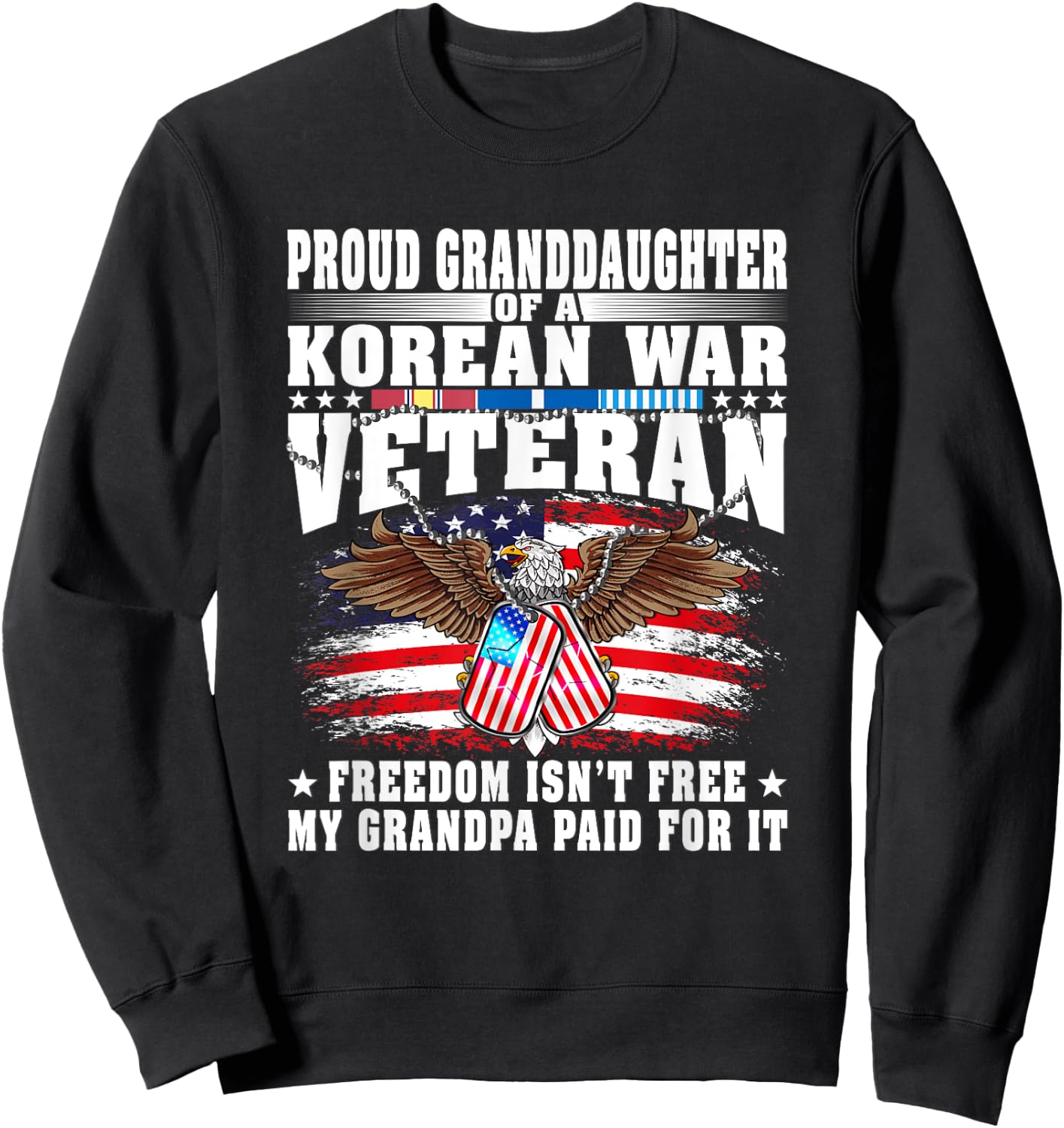 Proud Granddaughter Of Korean War Veteran Freedom Isn't Free Sweatshirt - Sweatshirt | Black