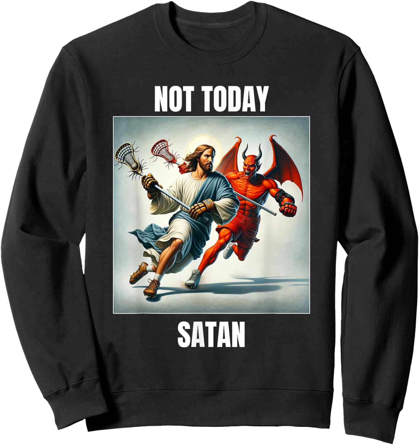 Jesus vs Satan Playing Lacrosse - Not Today Satan Sweatshirt - Sweatshirt | Black