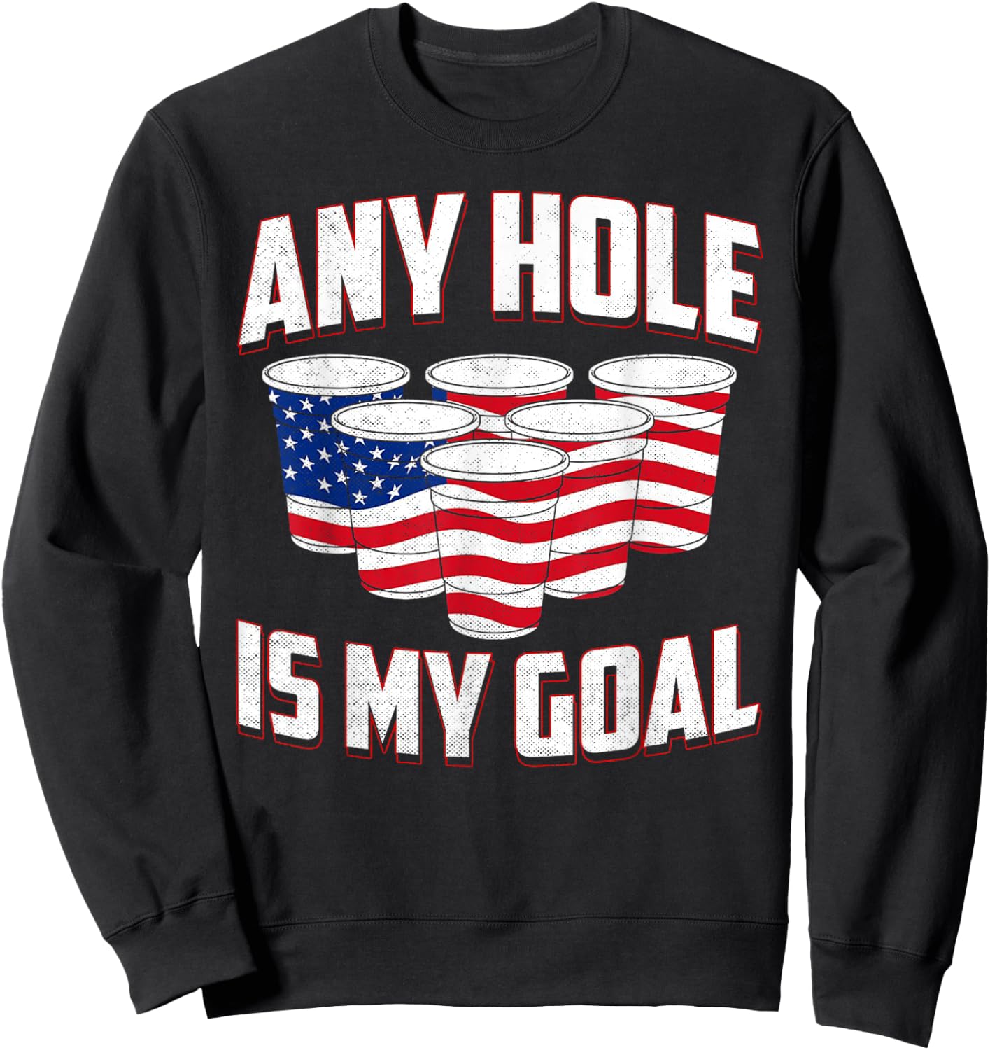 Any Hole Is My Goal American Flag Beer Pong Drinking Game Women Men Sweatshirt - Sweatshirt | Black