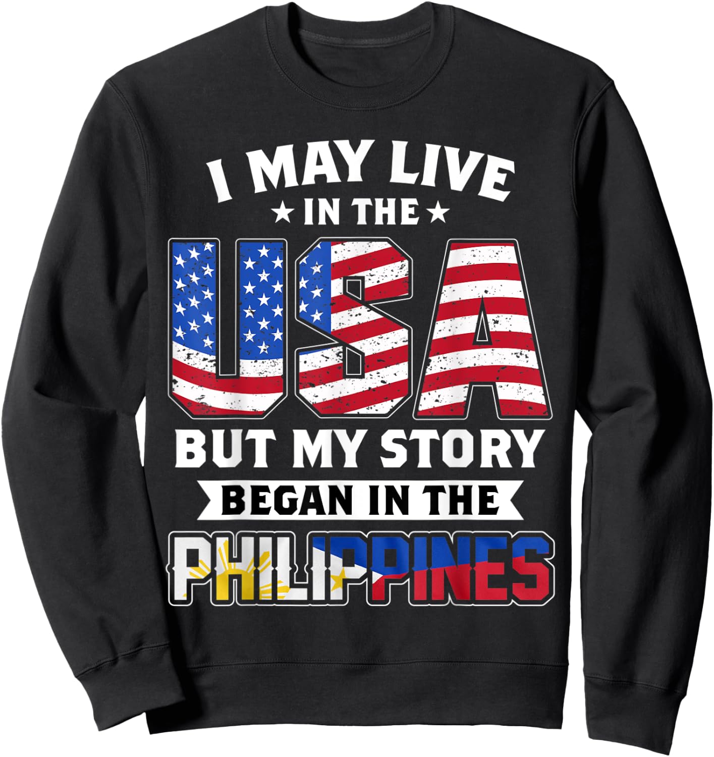 I May Live In The USA But MY Story Began In The Philippines Sweatshirt - Sweatshirt | Black