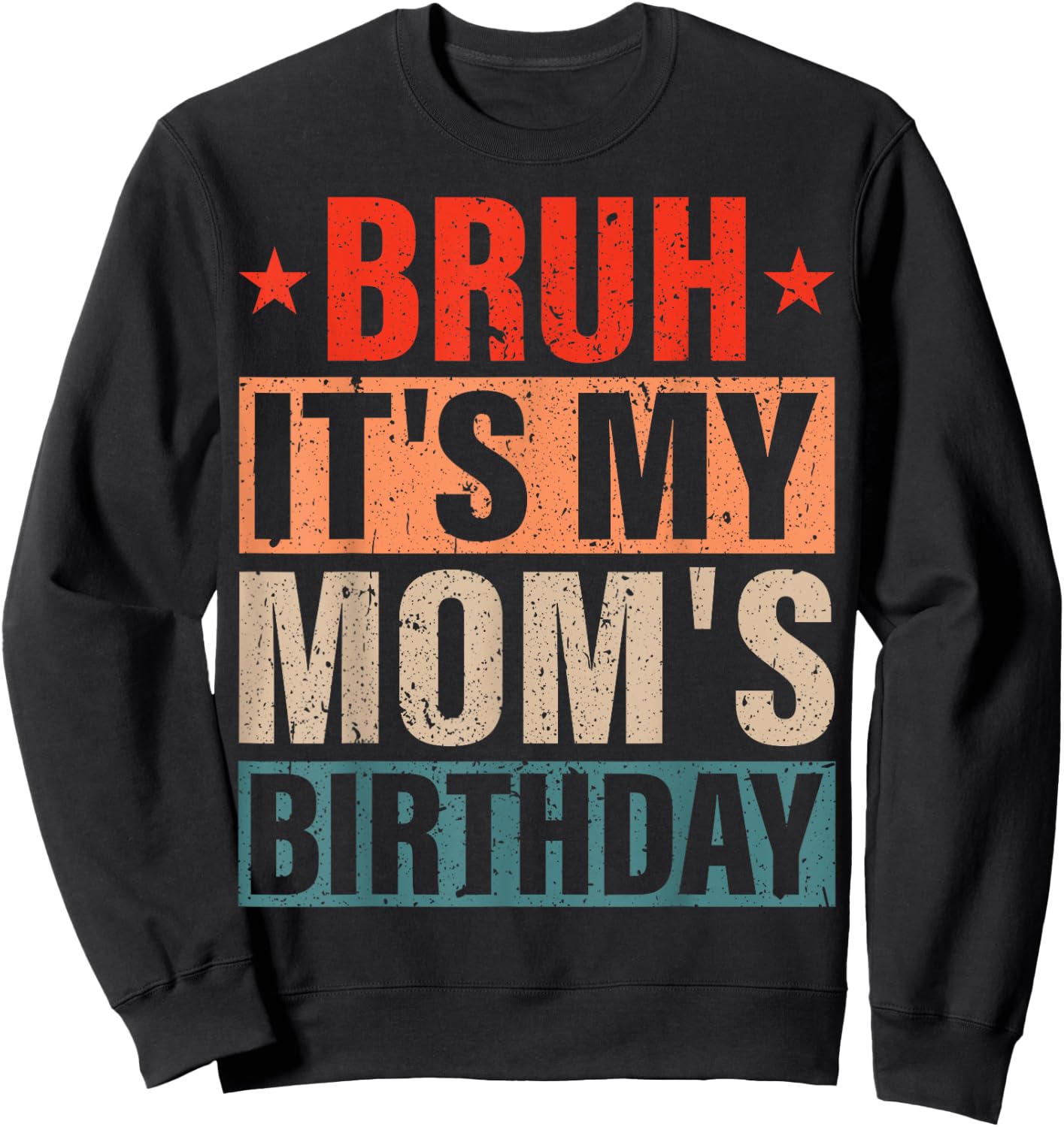 Bruh It's My Mom's Birthday Vintage Birthday Mom Sweatshirt - Sweatshirt | Black