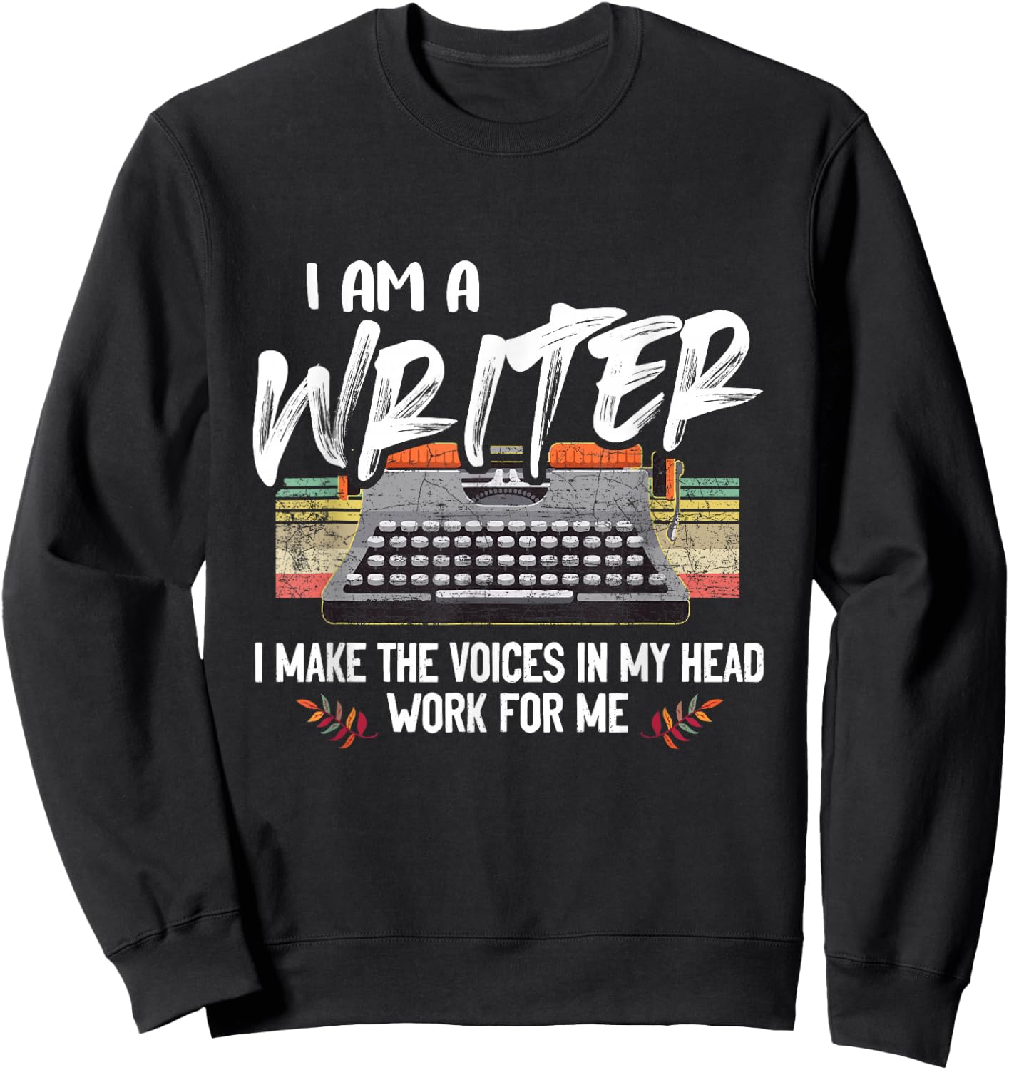 Im A Writer I Make Voices in My Head Work for Me Sweatshirt - Sweatshirt | Black