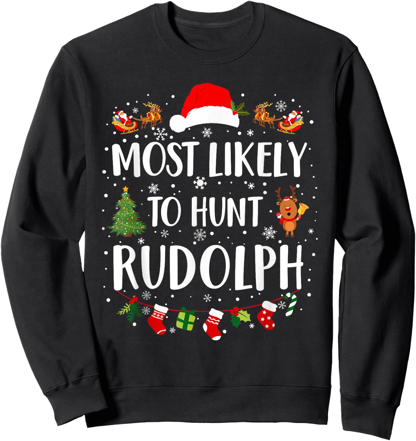 Most Likely To Hunt Rudolph Matching Funny Christmas Sweatshirt - Sweatshirt | Black