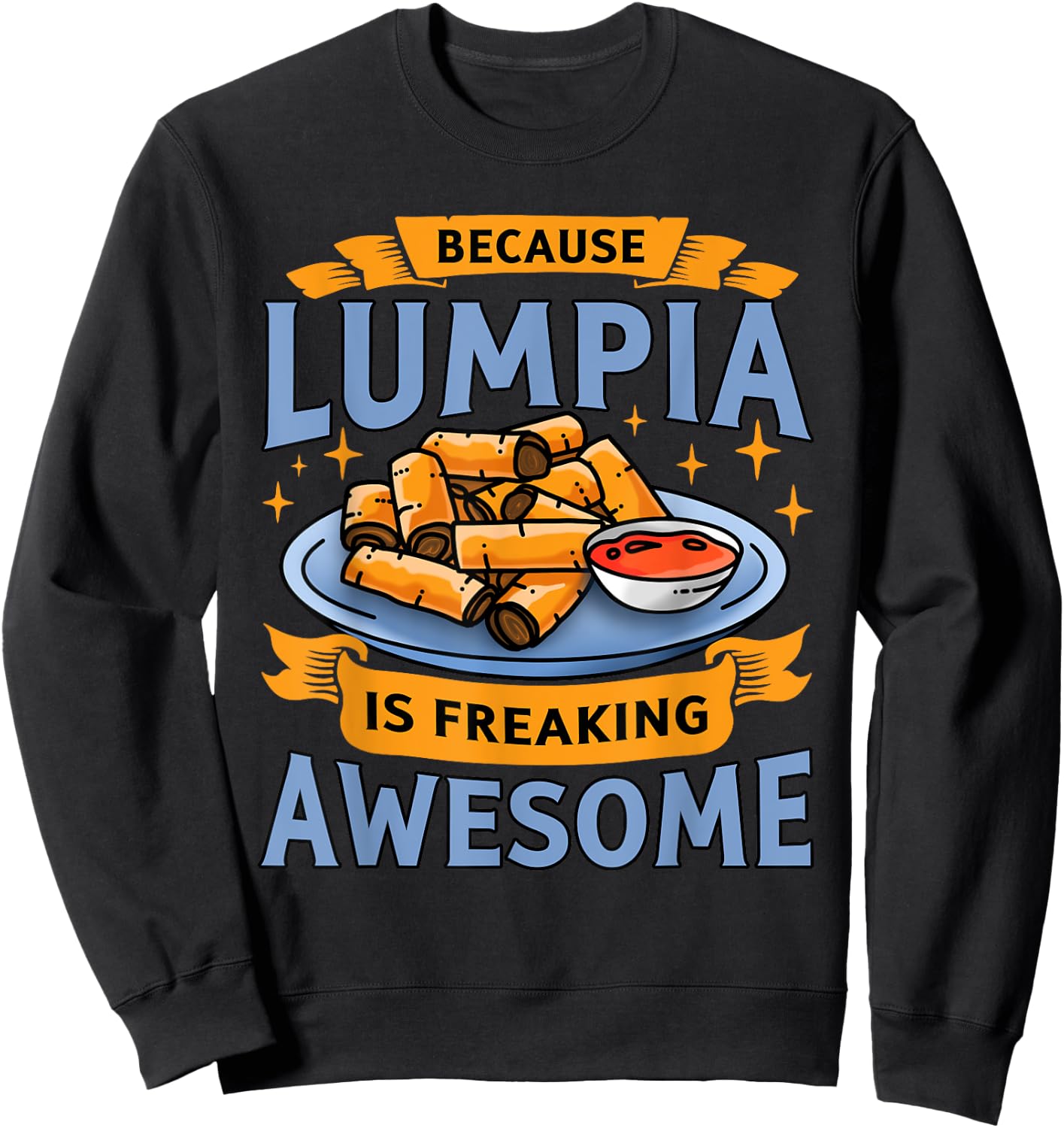 Lumpia Funny Filipino Pride Because Lumpia Is Awesome Sweatshirt - Sweatshirt | Black