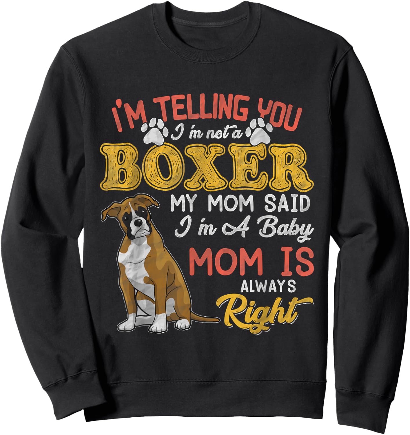 Boxer Mom I'm Telling You I'm Not A Boxer I Am A Baby Sweatshirt - Sweatshirt | Black