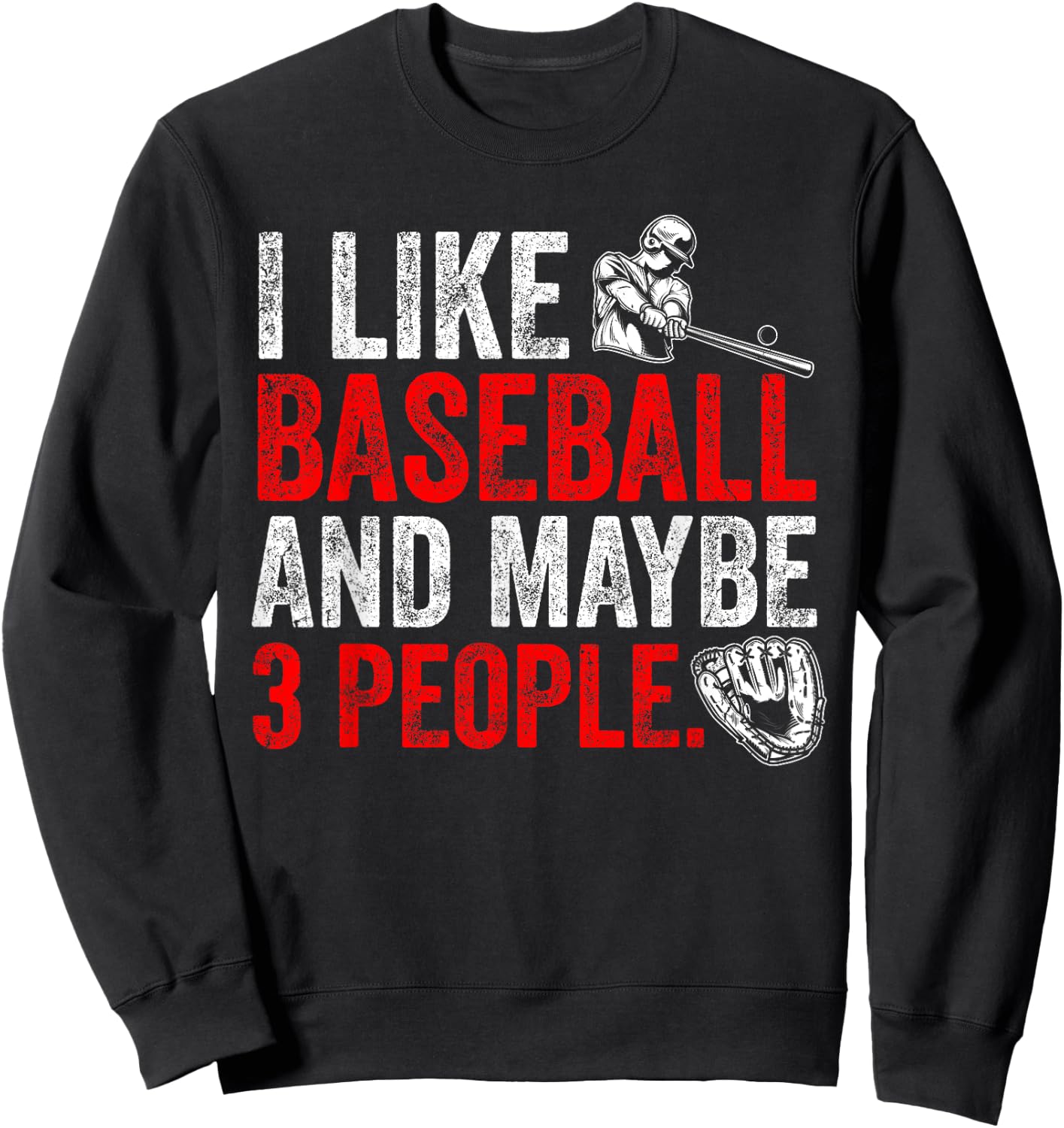 I like Baseball and maybe 3 people funny sports design Sweatshirt - Sweatshirt | Black