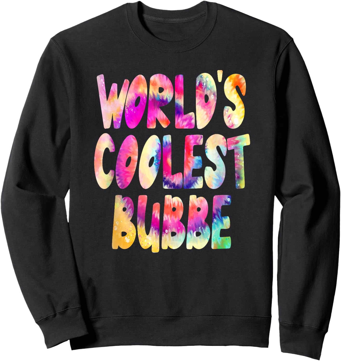 World's Coolest Bubbe - Cool Tie Dye Grandma Sweatshirt - Sweatshirt | Black