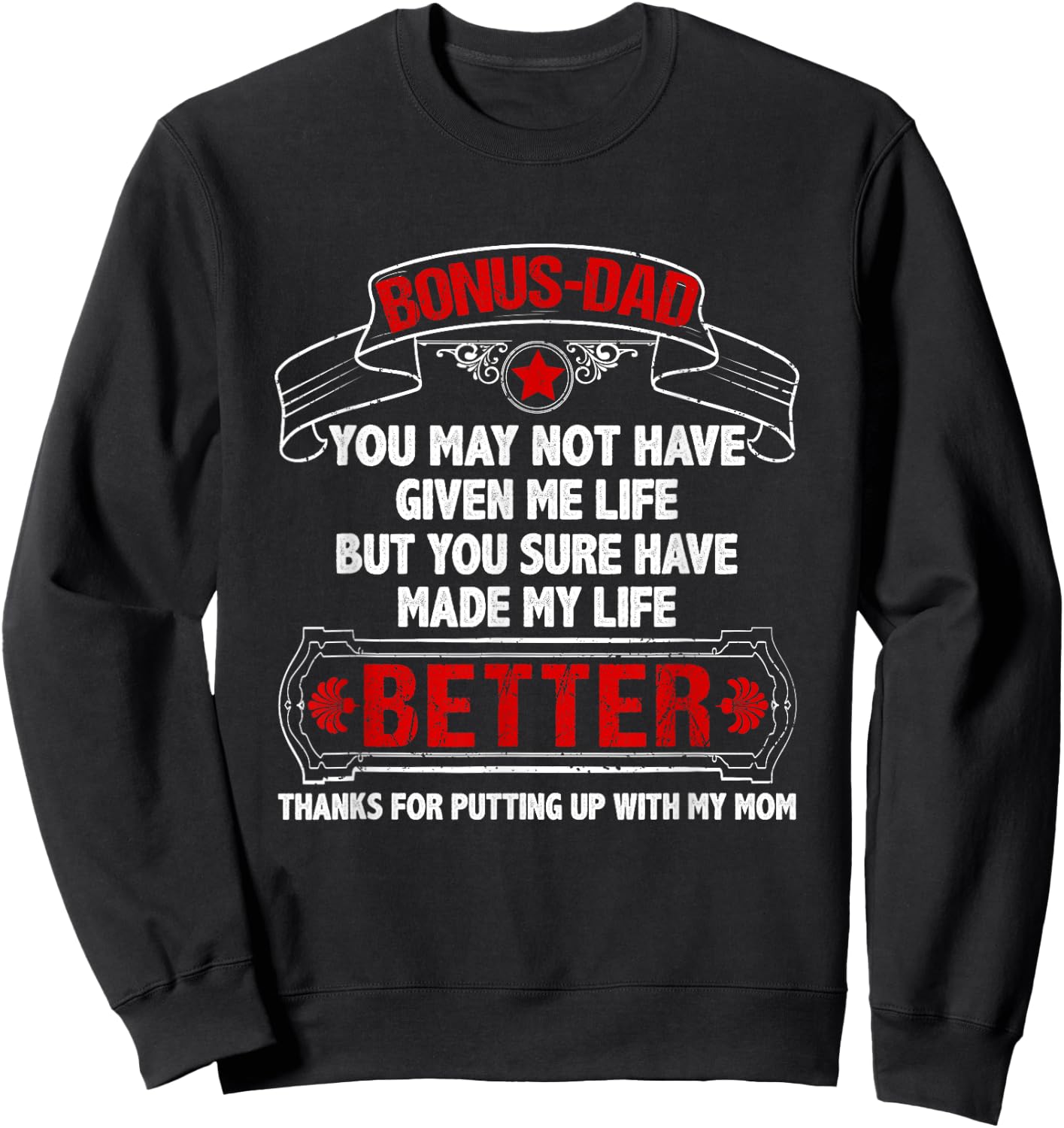 Bonus Dad Made My Life Better Thanks Putting Up With My Mom Sweatshirt - Sweatshirt | Black