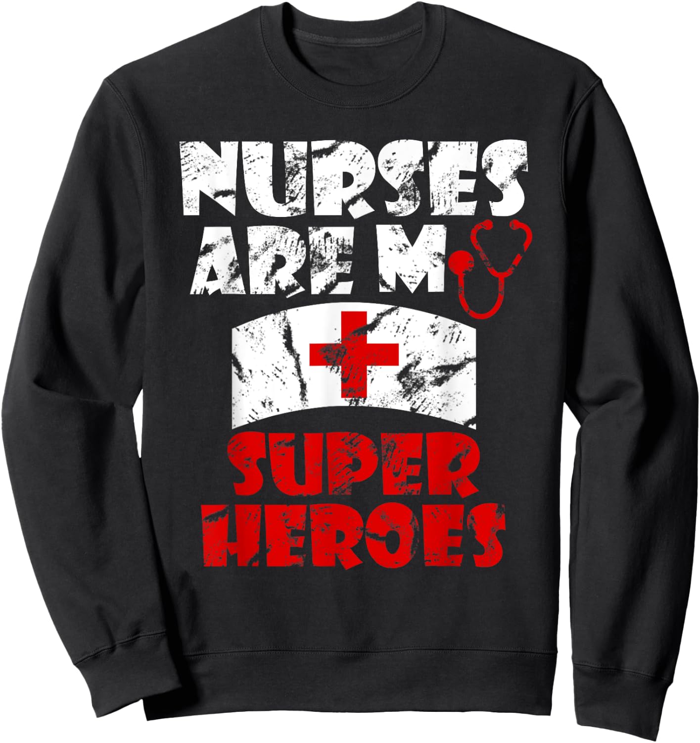 Nurses Are My Super Heroes Funny Sweatshirt - Sweatshirt | Black