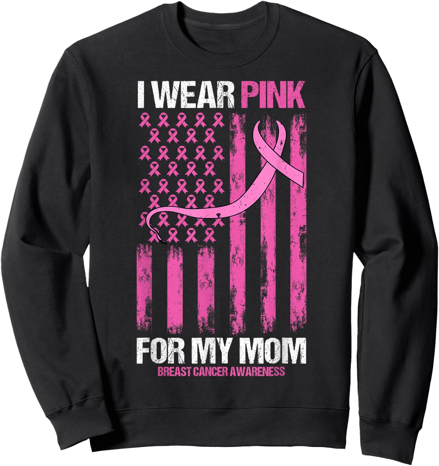 I Wear Pink For My Mom Breast Cancer Awareness American Flag Women Kids Men Sweatshirt - Sweatshirt | Black