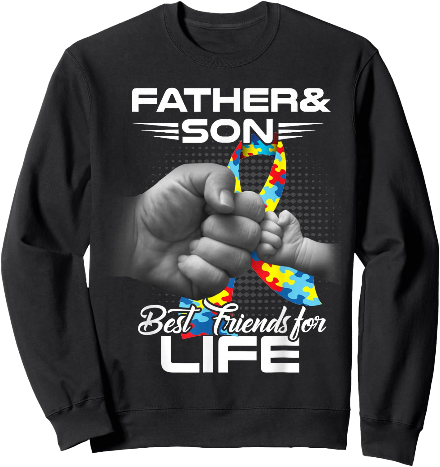 Autism Dad Father & Son Best Friends for Life Matching gift Sweatshirt - Sweatshirt | Black