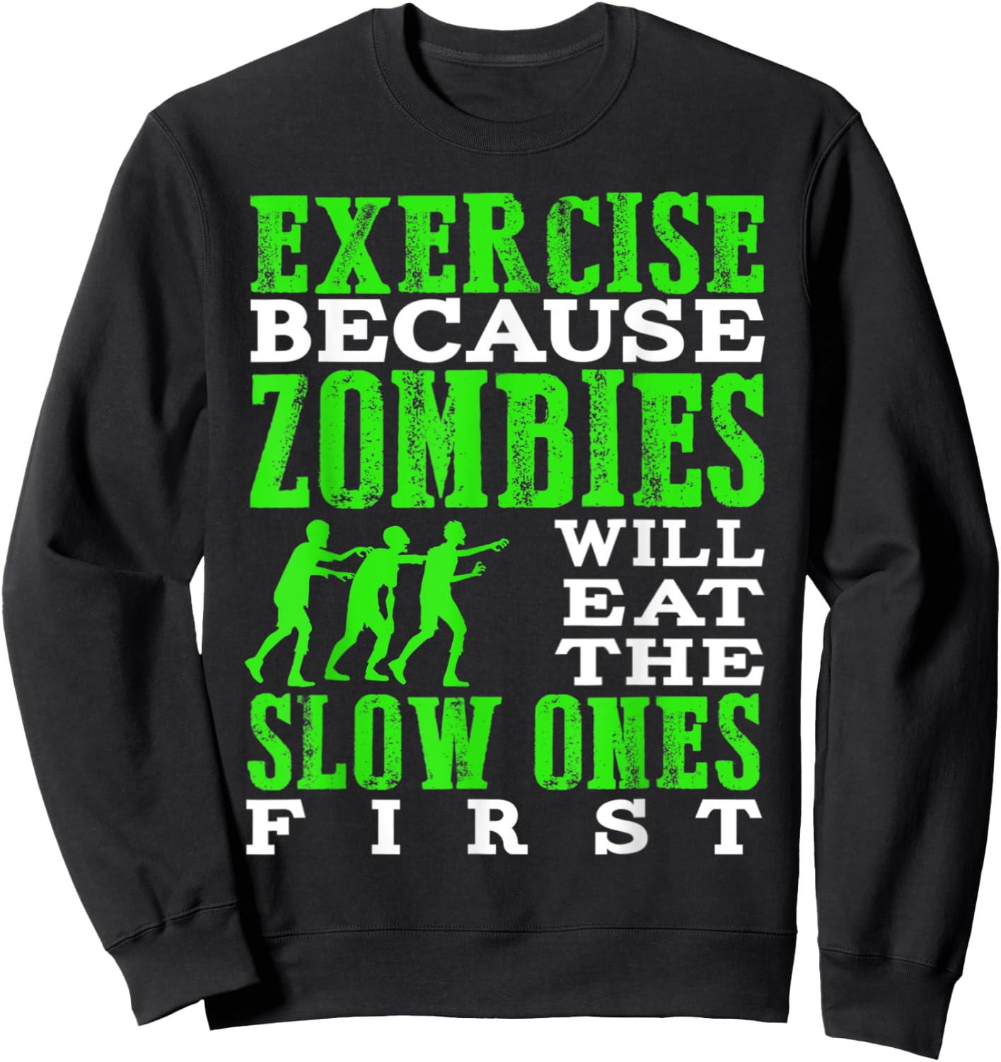 Exercise because zombies will eat the slow ones first Sweatshirt - Sweatshirt | Black