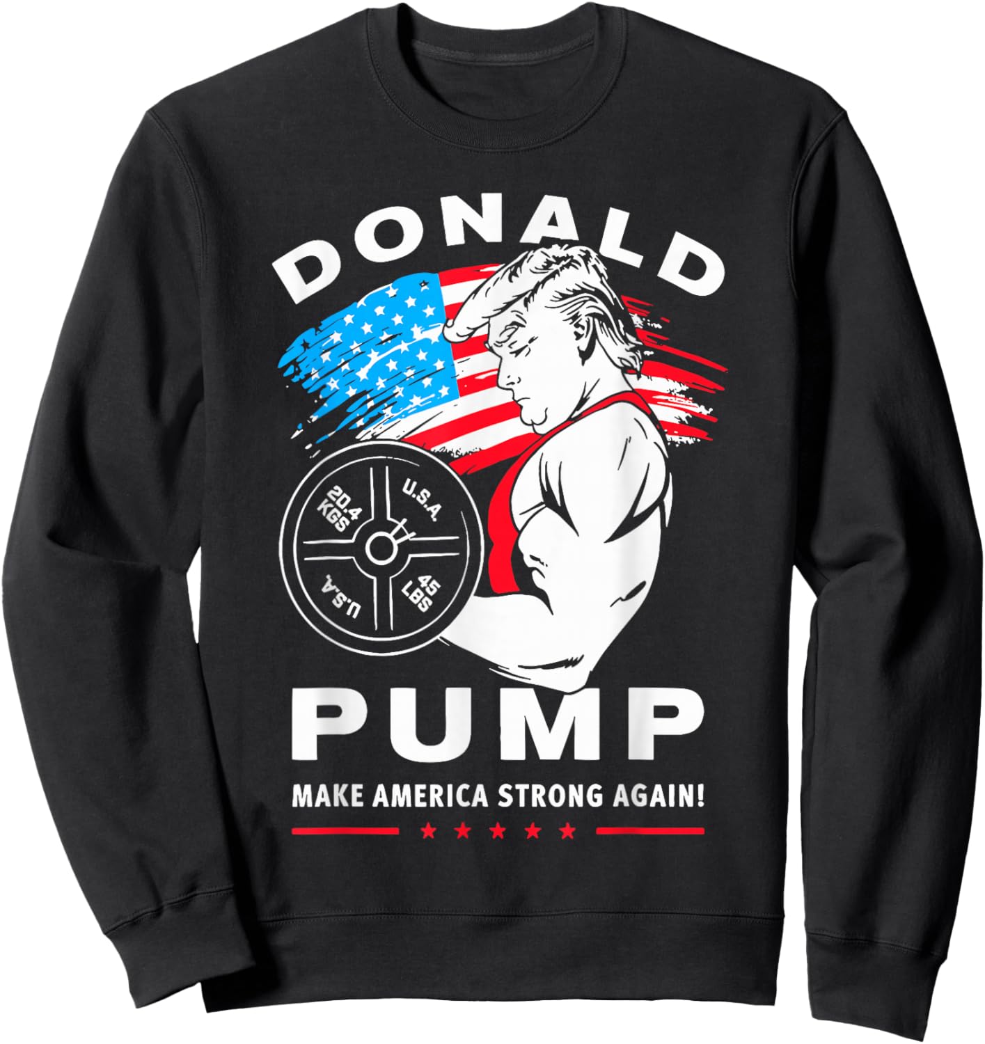 Donald Pump Make America Strong Again Sweatshirt - Sweatshirt | Black
