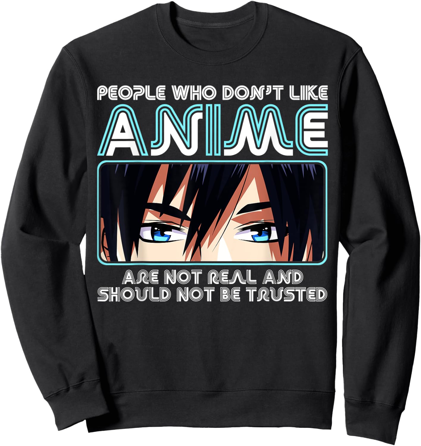 People Who Don't Like Anime , Men, Teen Girls, Boys Sweatshirt - Sweatshirt | Black