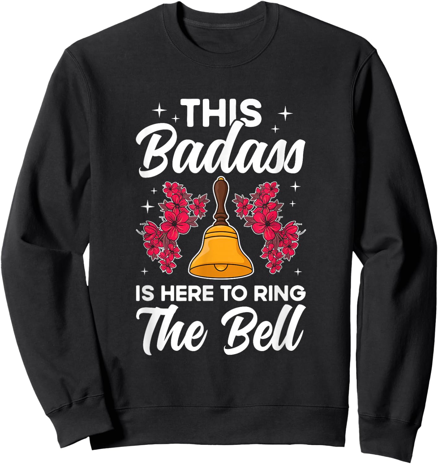To Ring The Bell Last Day Of Chemo End Of Chemo Survivor Sweatshirt - Sweatshirt | Black
