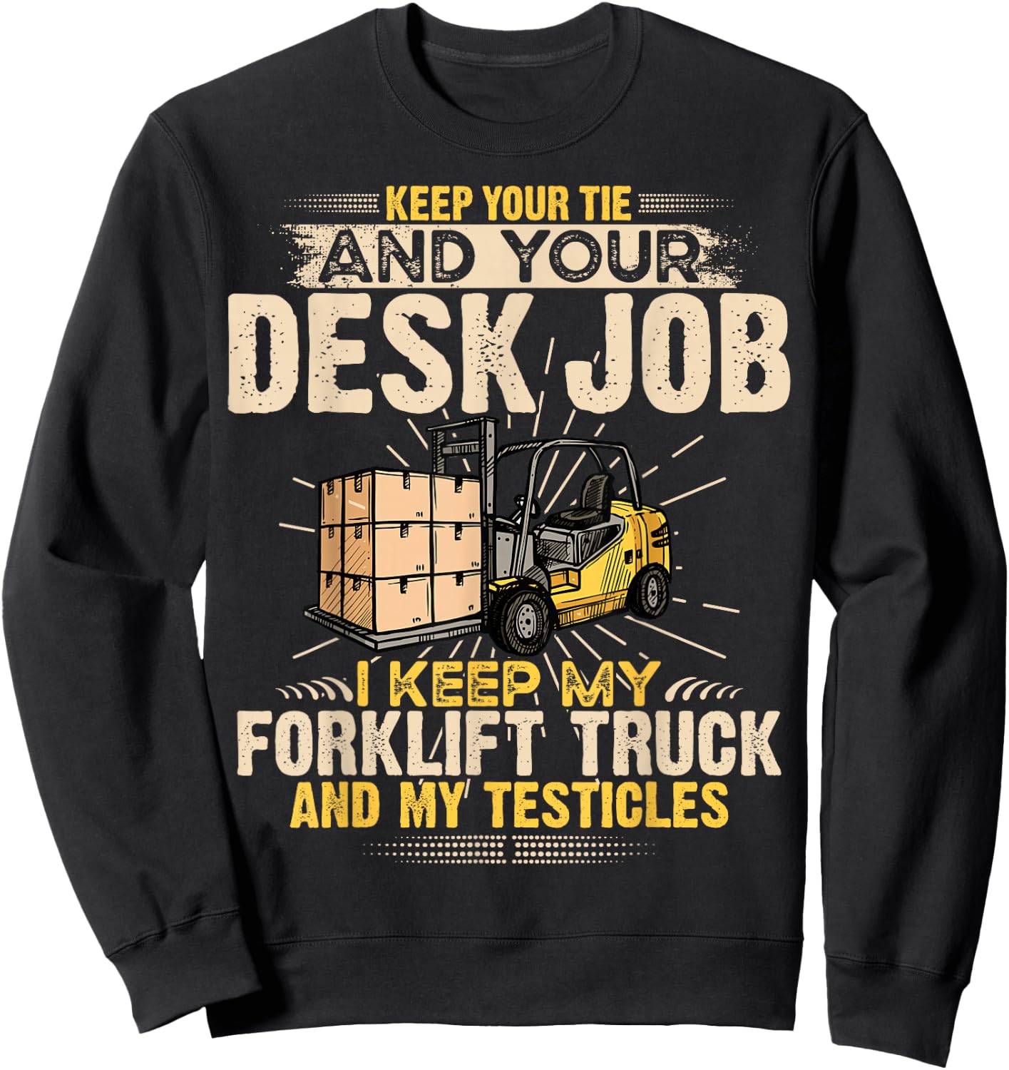 I Keep My Forklift Truck Driver Funny Forklift Operator Sweatshirt - Sweatshirt | Black