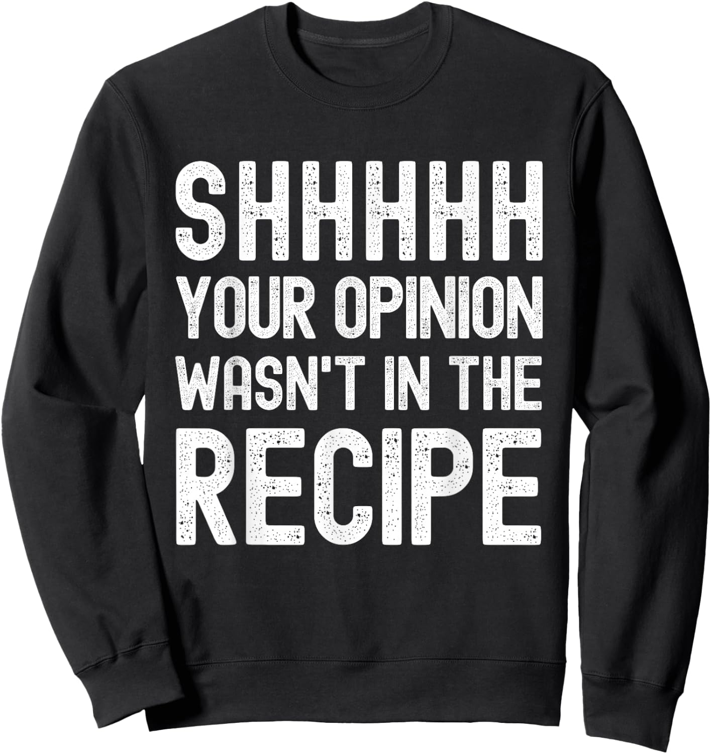 Your Opinion Wasn't In The Recipe Funny Chef Sweatshirt - Sweatshirt | Black